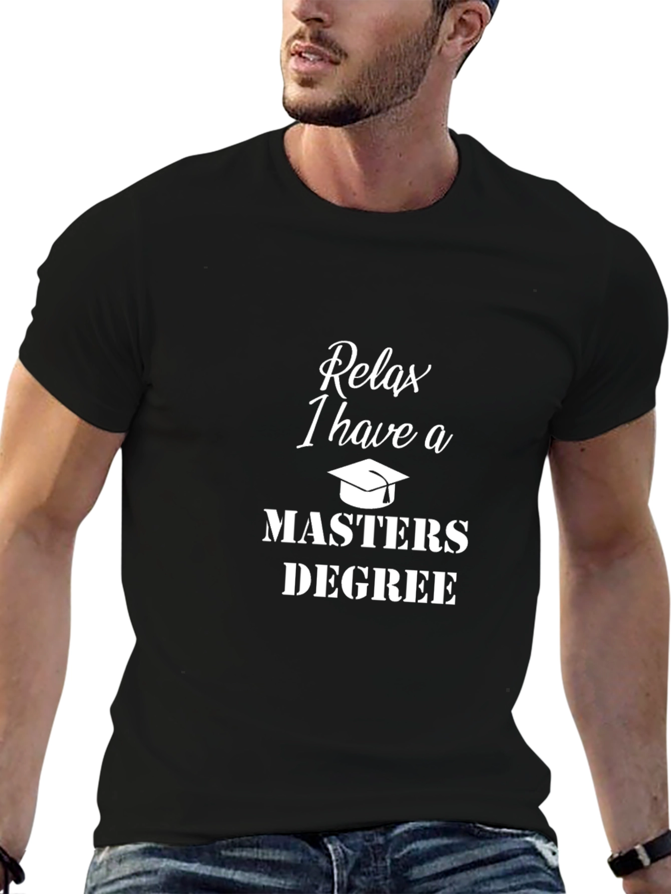 Relax, I Have a Master's Degree T-Shirt - 6