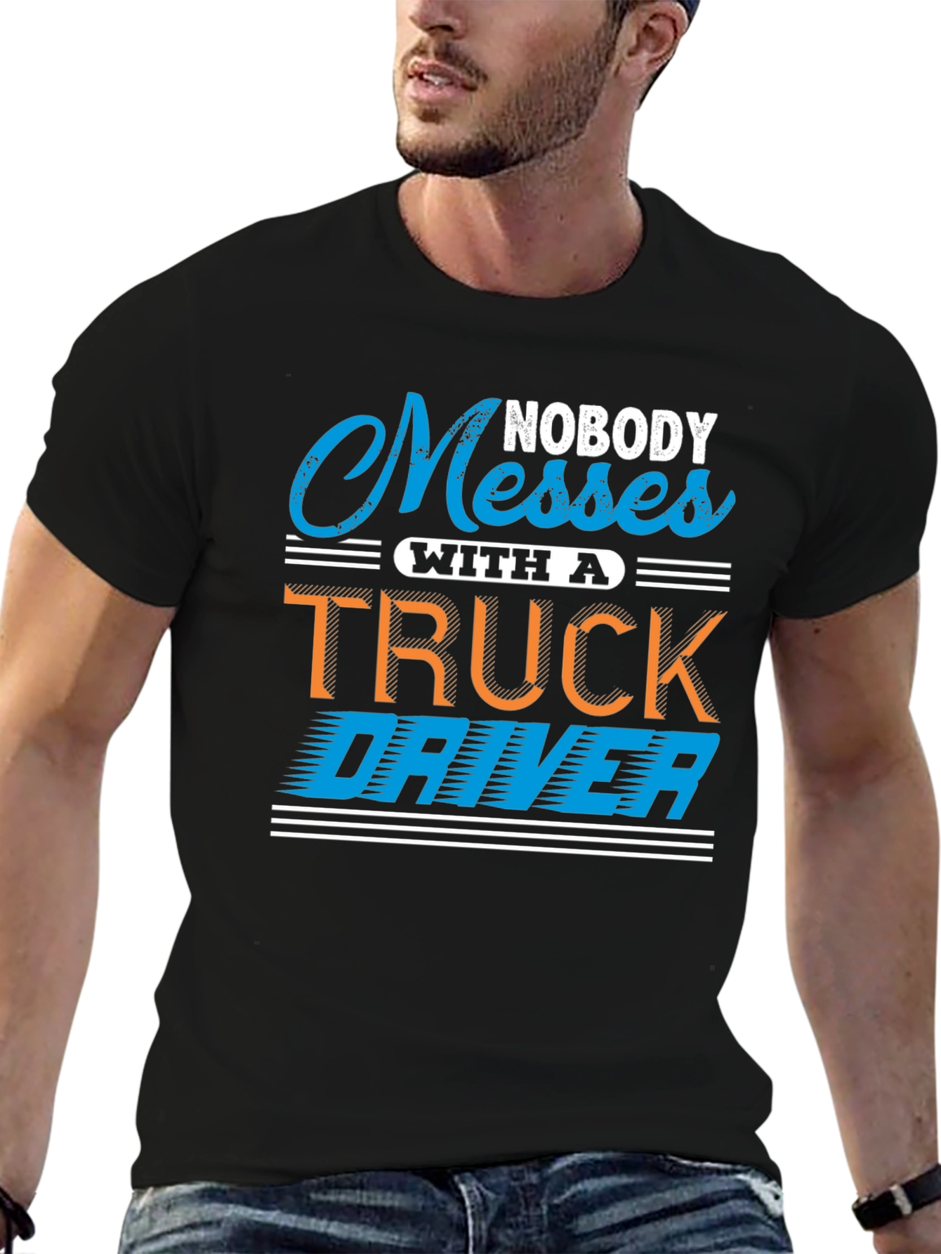 Black Nobody Messes With A Truck Driver T-Shirt view 6