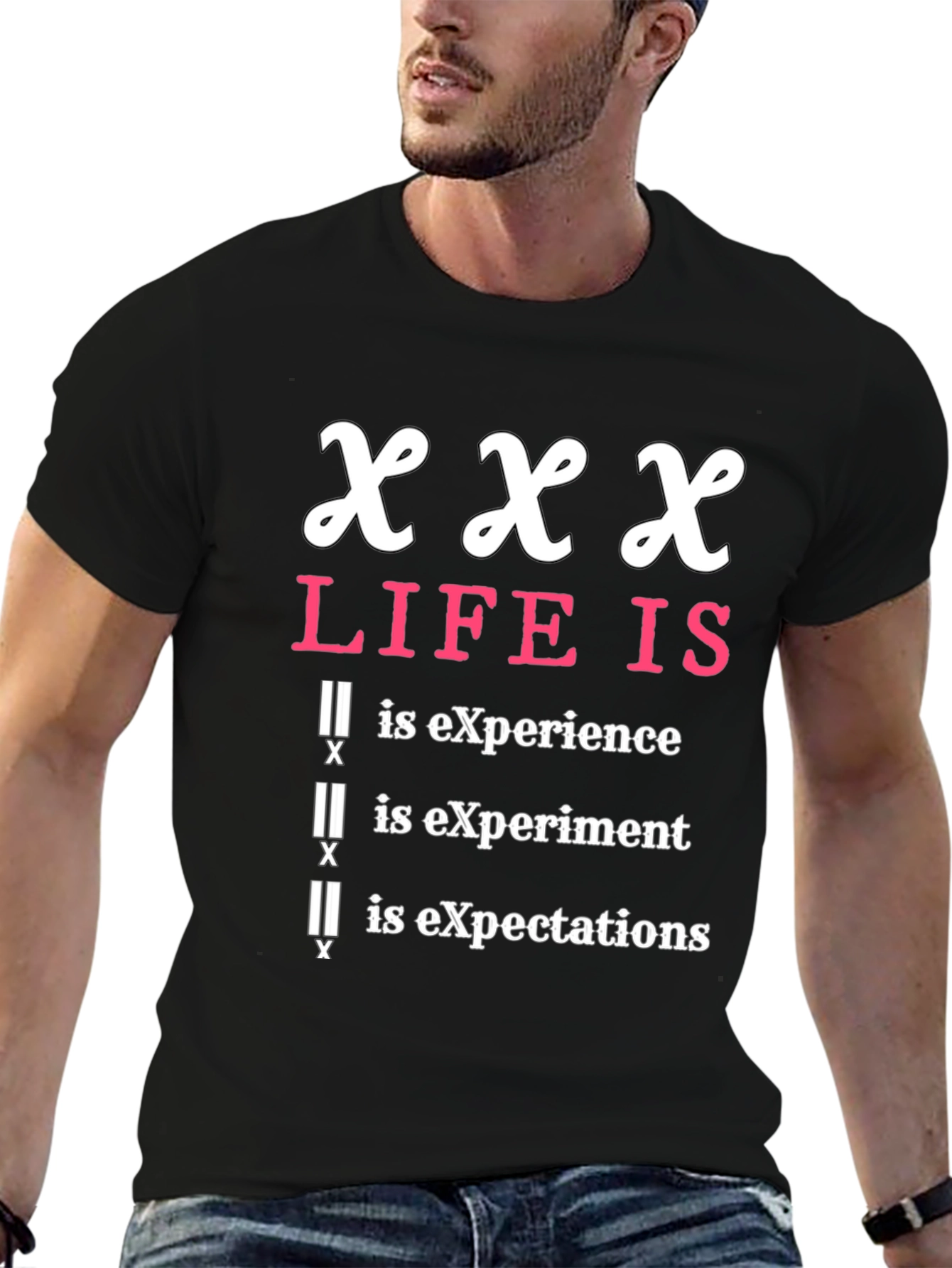 XXX Life Is T-Shirt - Experience, Experiment, Expectations - 6