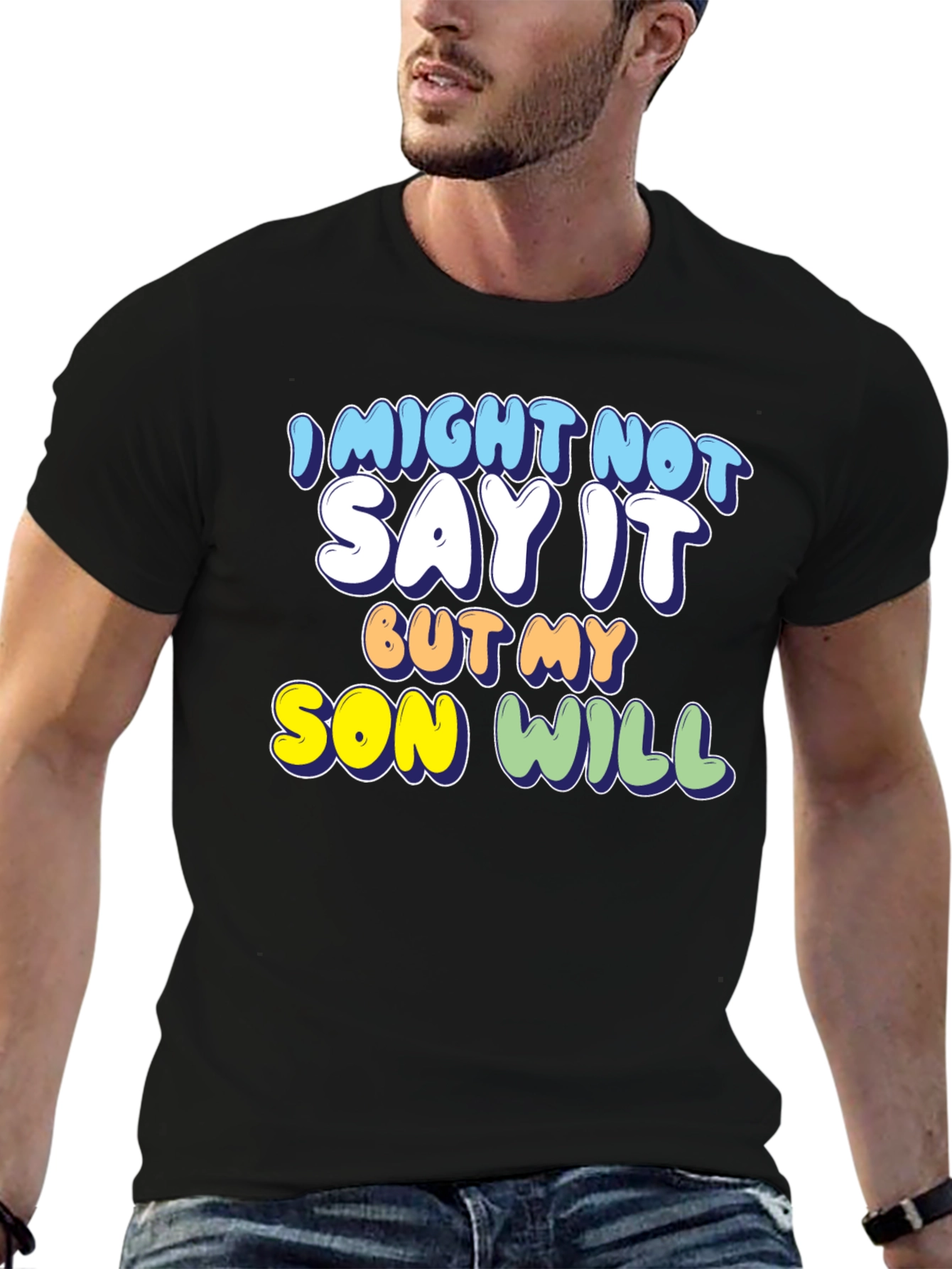 Black Funny Son T-Shirt: I Might Not Say It, But My Son Will! view 6