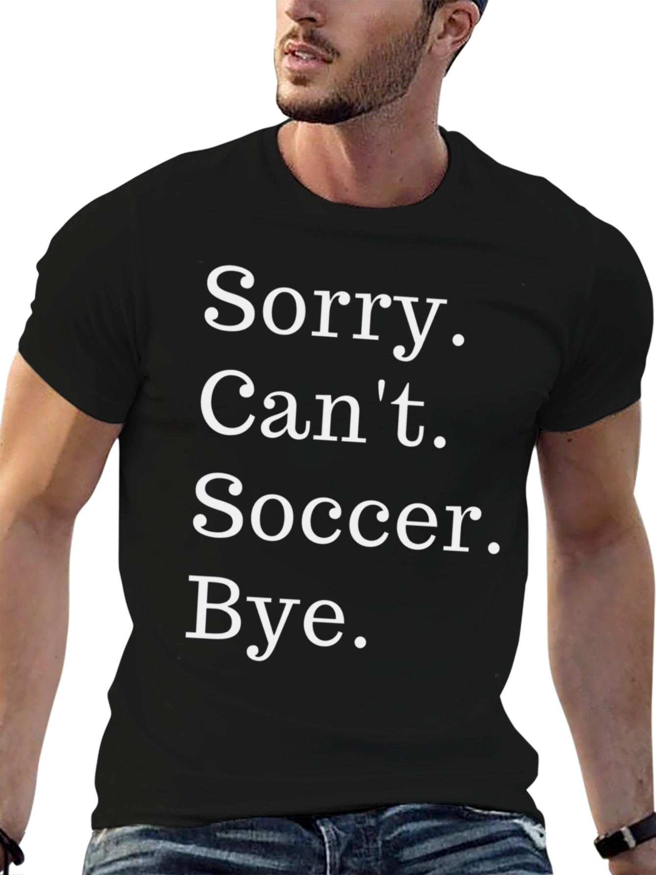 Black Sorry Can't Soccer Bye T-Shirt view 6
