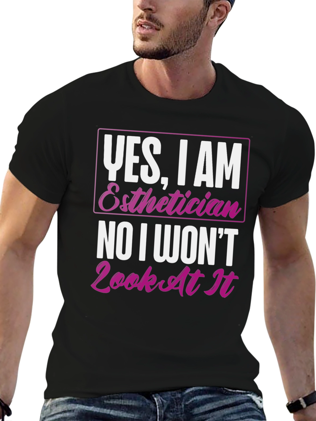 Black Esthetician T-Shirt: Yes, I Am, No I Won't Look At It view 6
