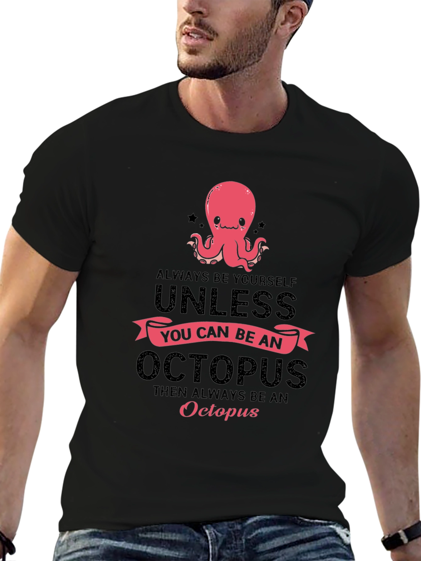 Black Octopus T-Shirt: Always Be Yourself, Unless... view 6