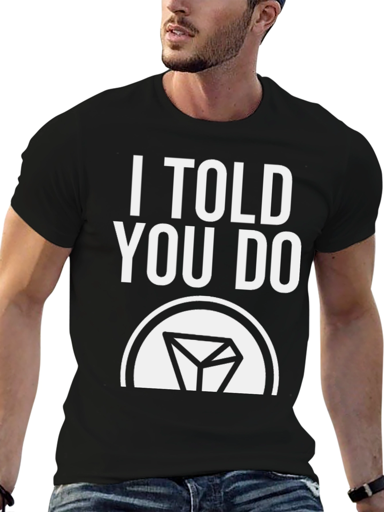 Black I Told You Do T-Shirt - Funny Sarcastic Tee view 6