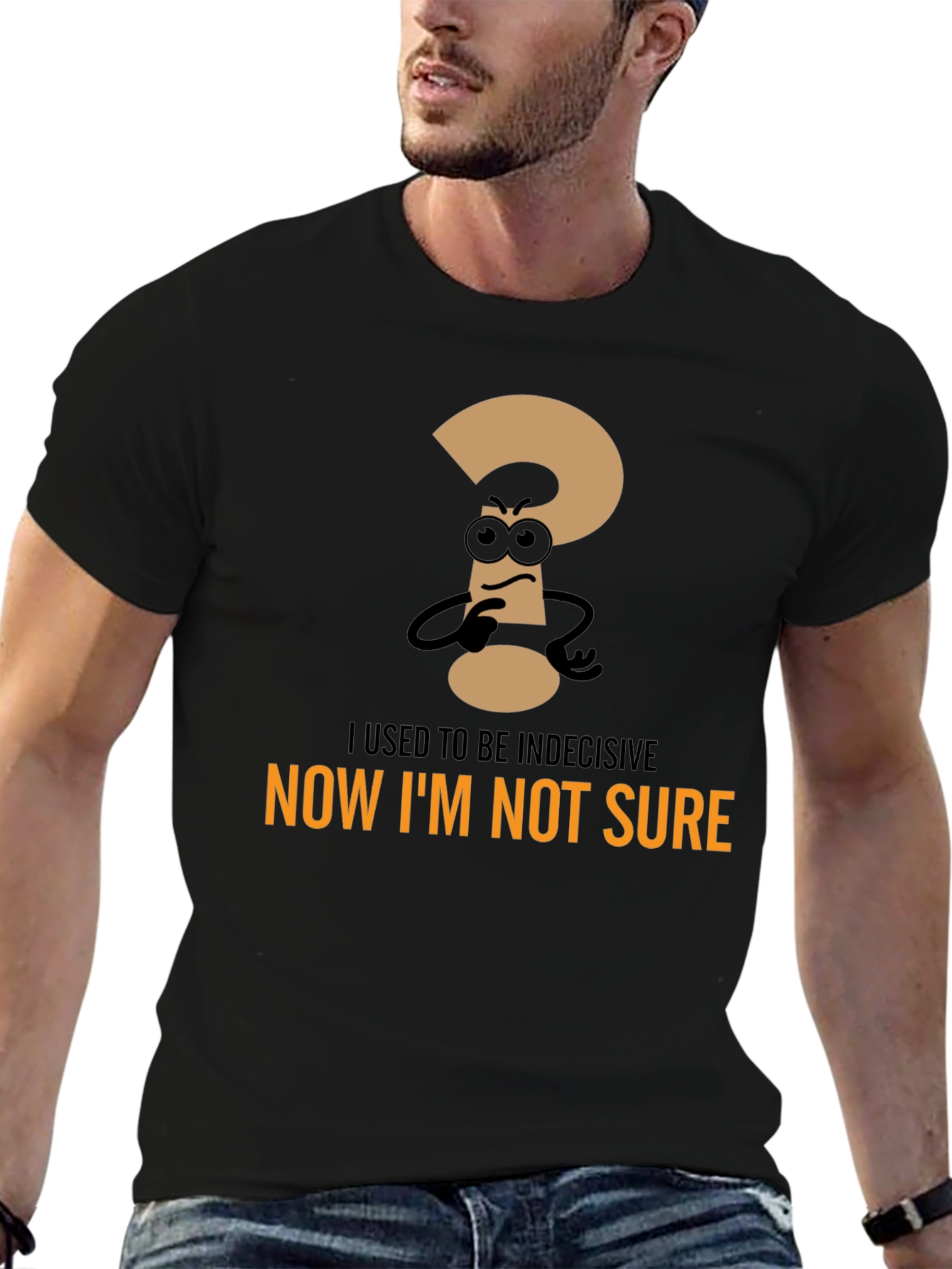 Black Indecisive? Black T-Shirt: Now I'm Not Sure view 6