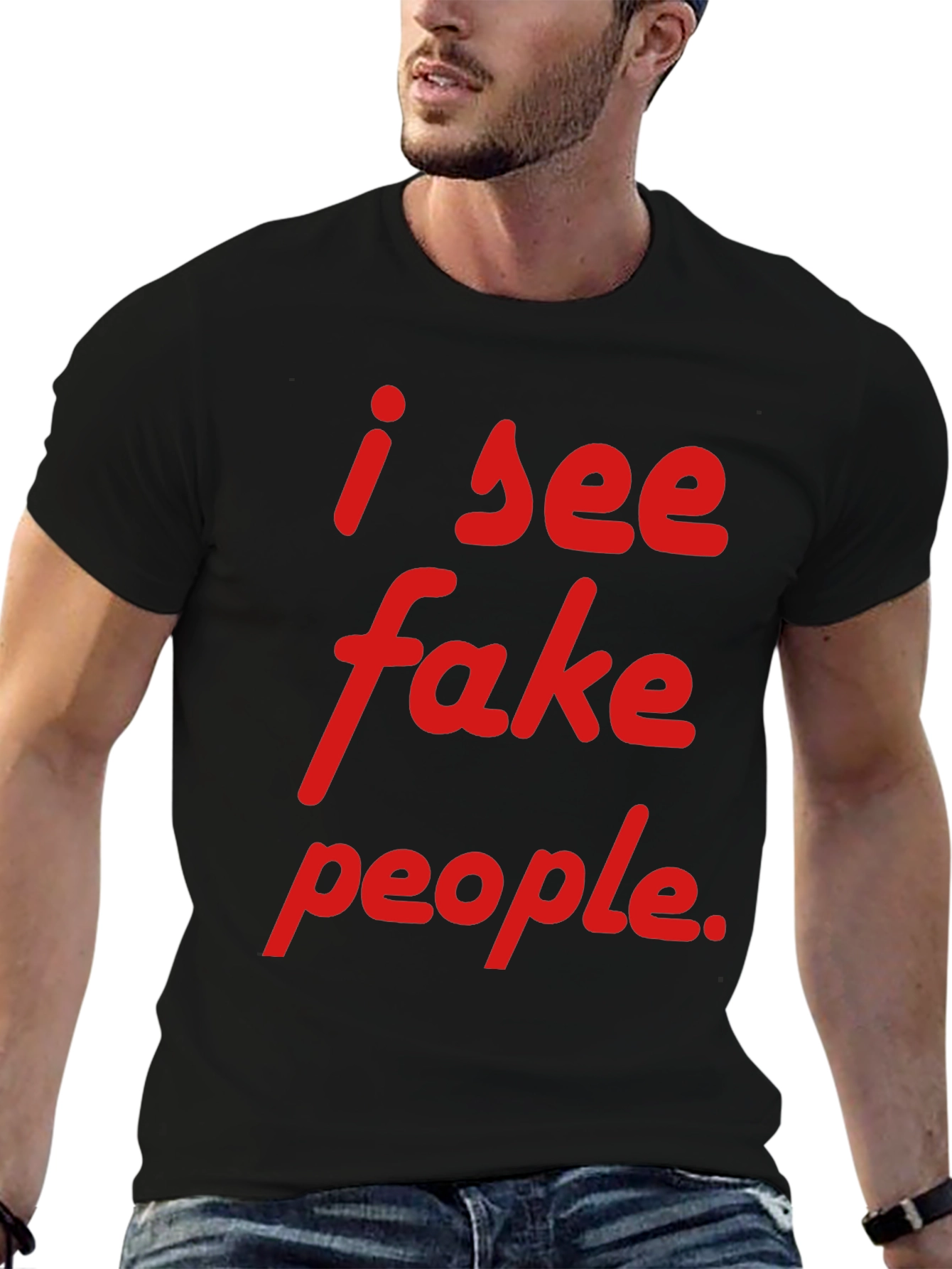 Black I See Fake People T-Shirt - Funny Sarcastic Tee view 6