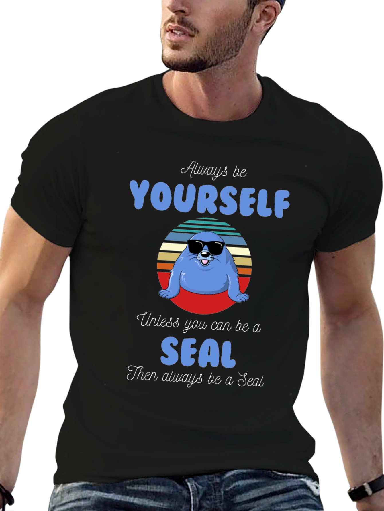 Black Always Be Yourself Unless You Can Be A Seal T-Shirt view 6