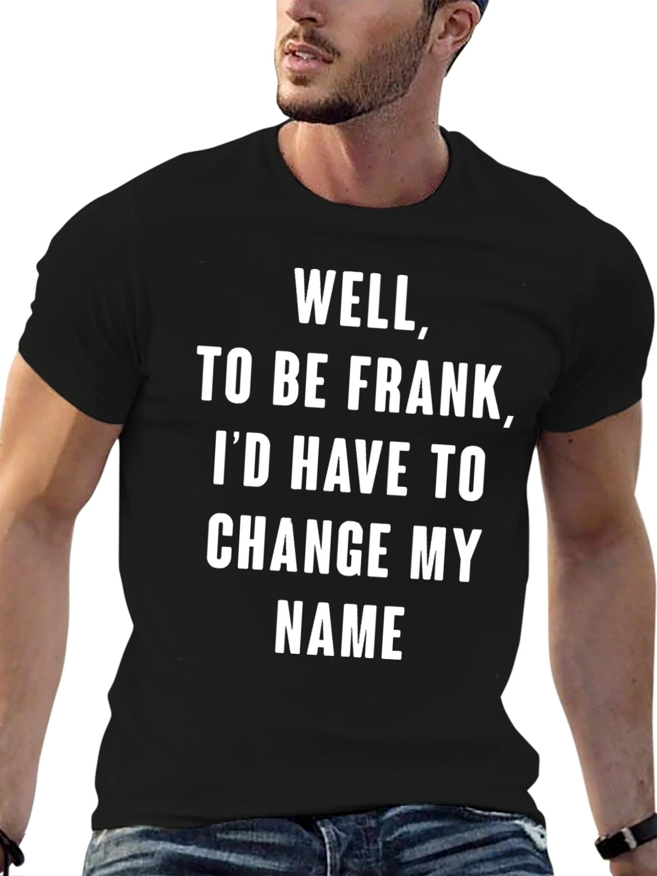 Black Well, To Be Frank Funny Sarcastic Humor T-Shirt view 6