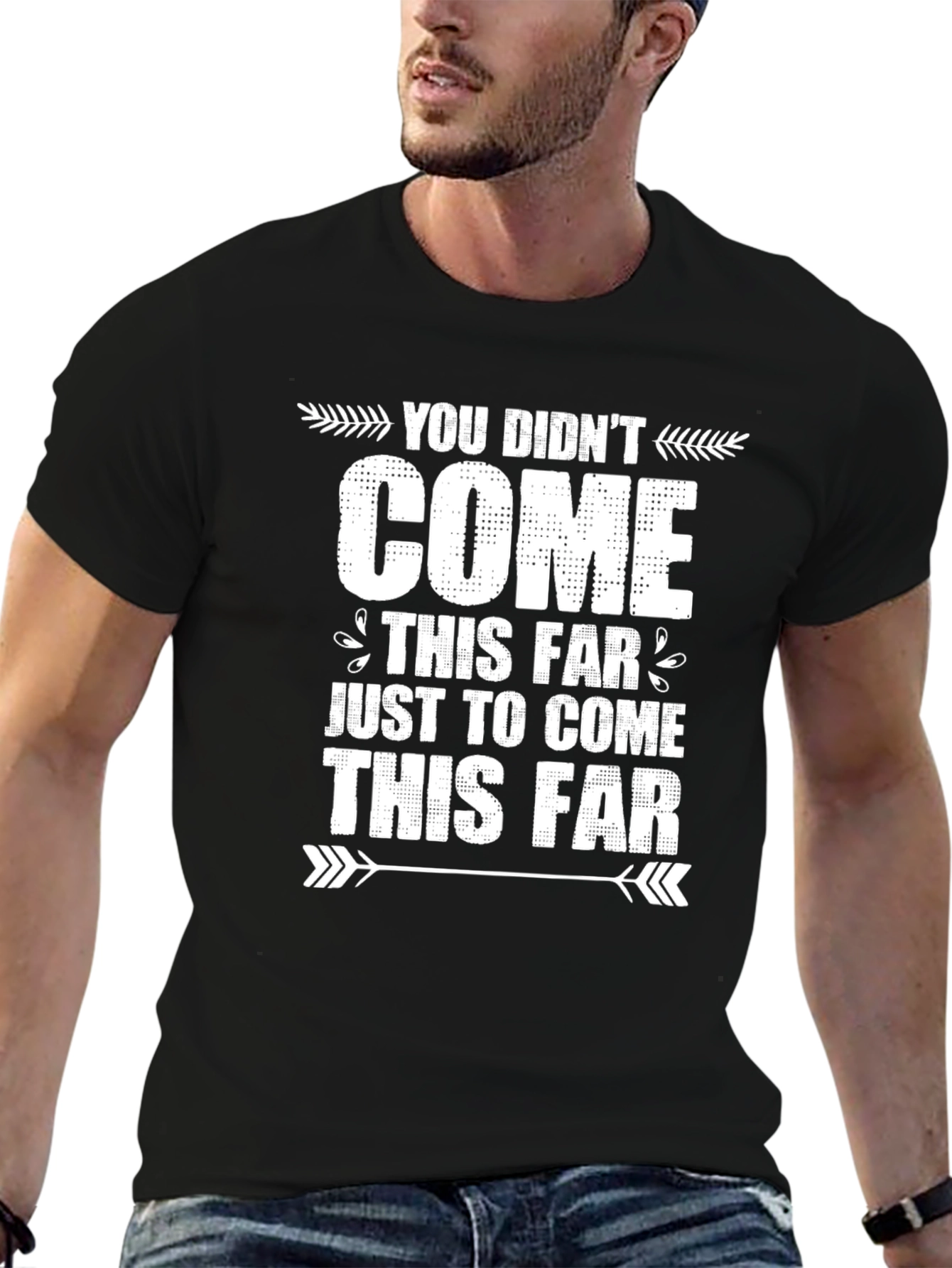 Black Motivational Graphic Tee - You Didn't Come This Far view 6