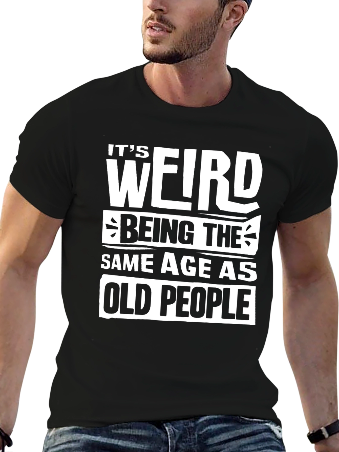 Black Funny "It's Weird Being The Same Age As Old People" T-Shirt view 6