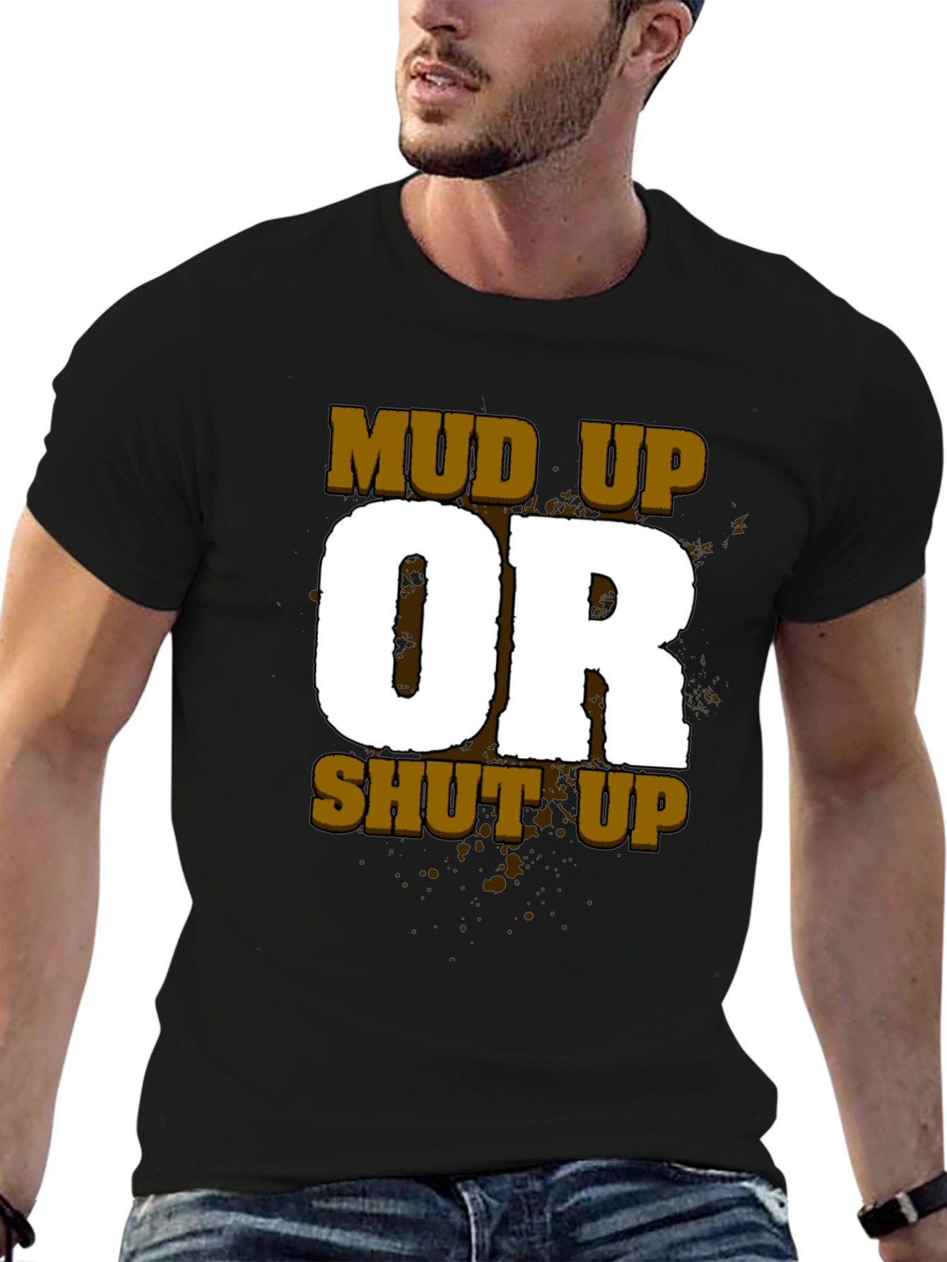 Black Mud Up or Shut Up Men's Black T-Shirt view 6