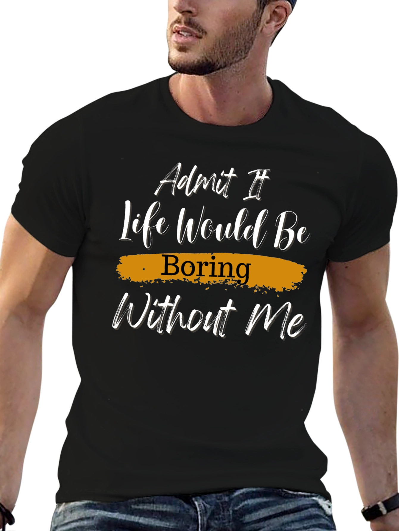Black Funny "Life Would Be Boring Without Me" Graphic Tee view 6