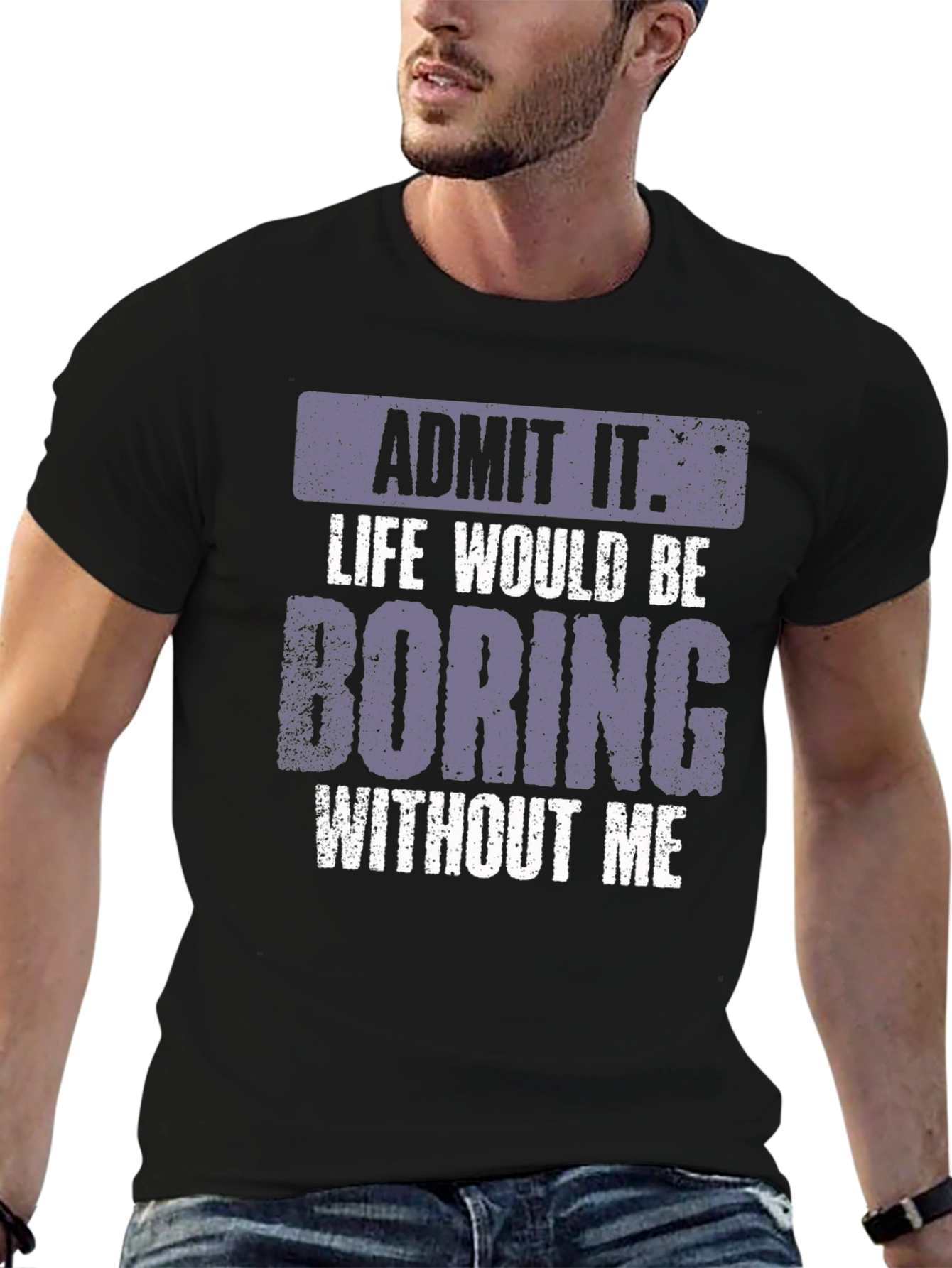 Black Admit It Life Would Be Boring T-Shirt view 6