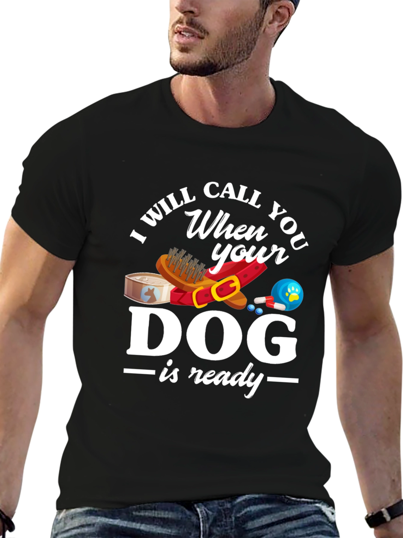 Black I Will Call When Your Dog Is Ready T-Shirt view 6