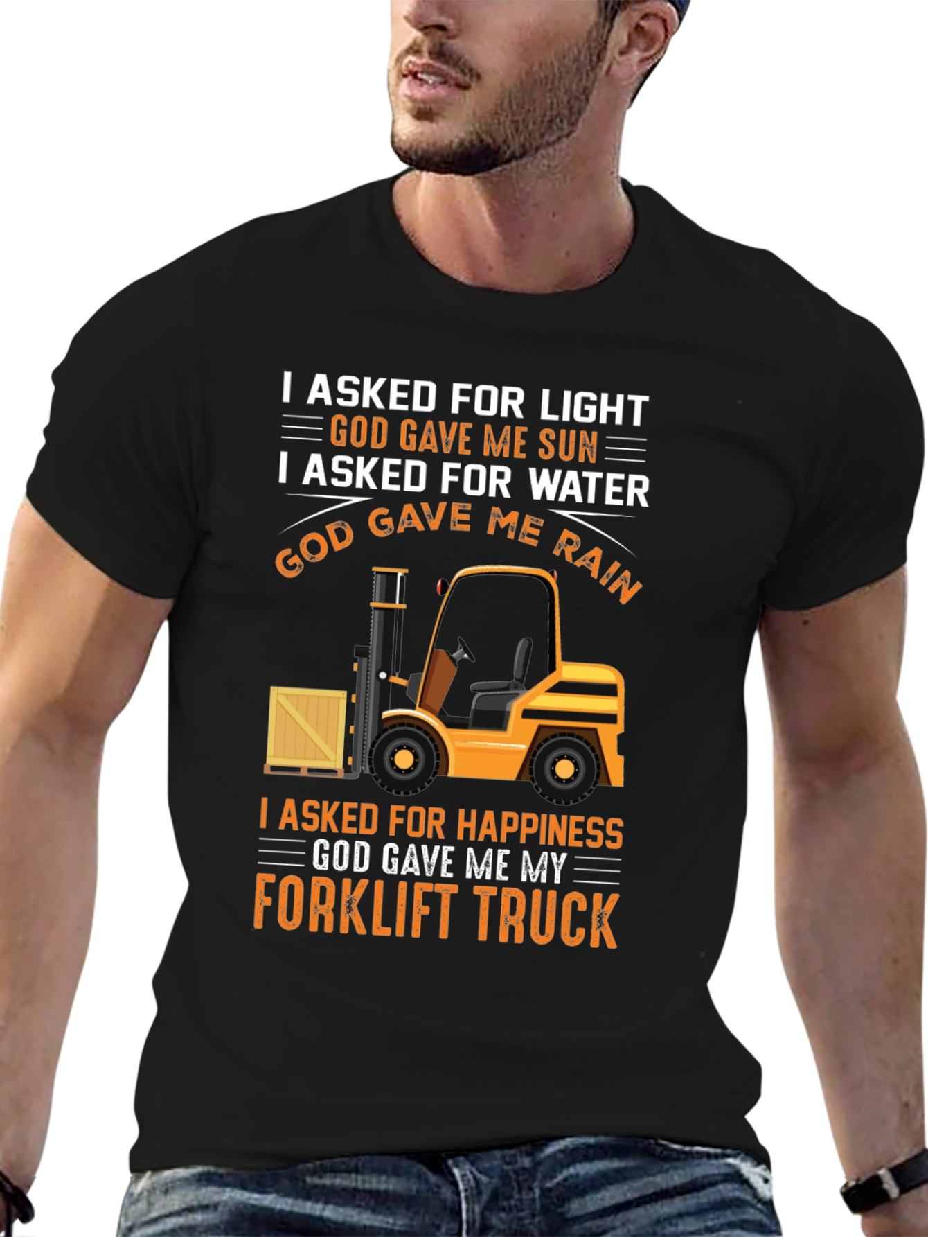 Black Forklift Truck T-Shirt - I Asked For Happiness view 6