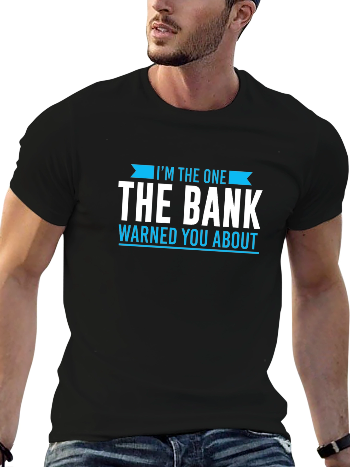 Black I'm The One The Bank Warned You About T-Shirt view 6