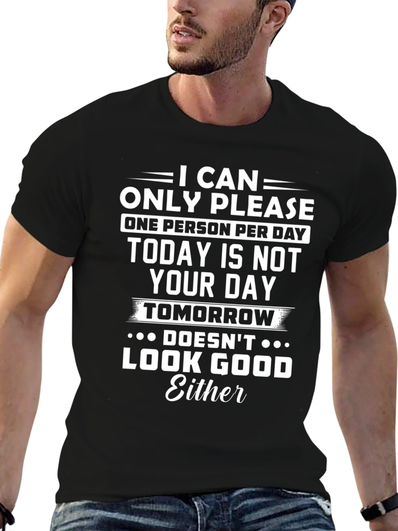 Black Funny Sarcastic T-Shirt: I Can Only Please One Person Per Day view 6