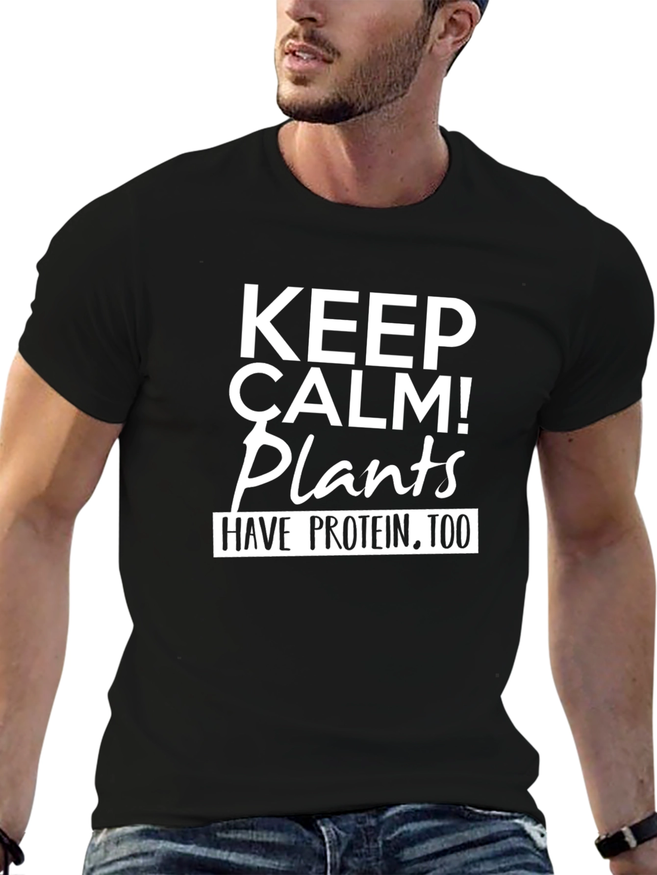 Keep Calm Plants Have Protein Too T-Shirt - 6