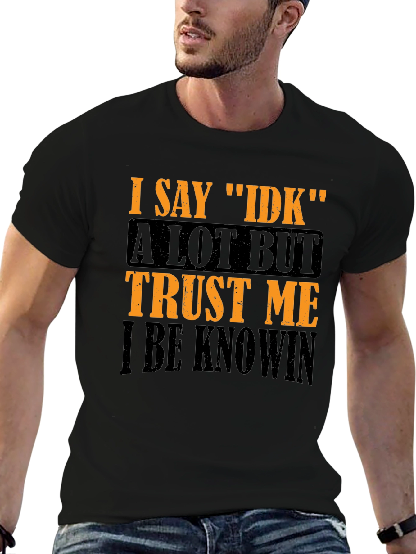 Black I Say IDK Graphic T-Shirt - Funny Sarcastic Tee view 6