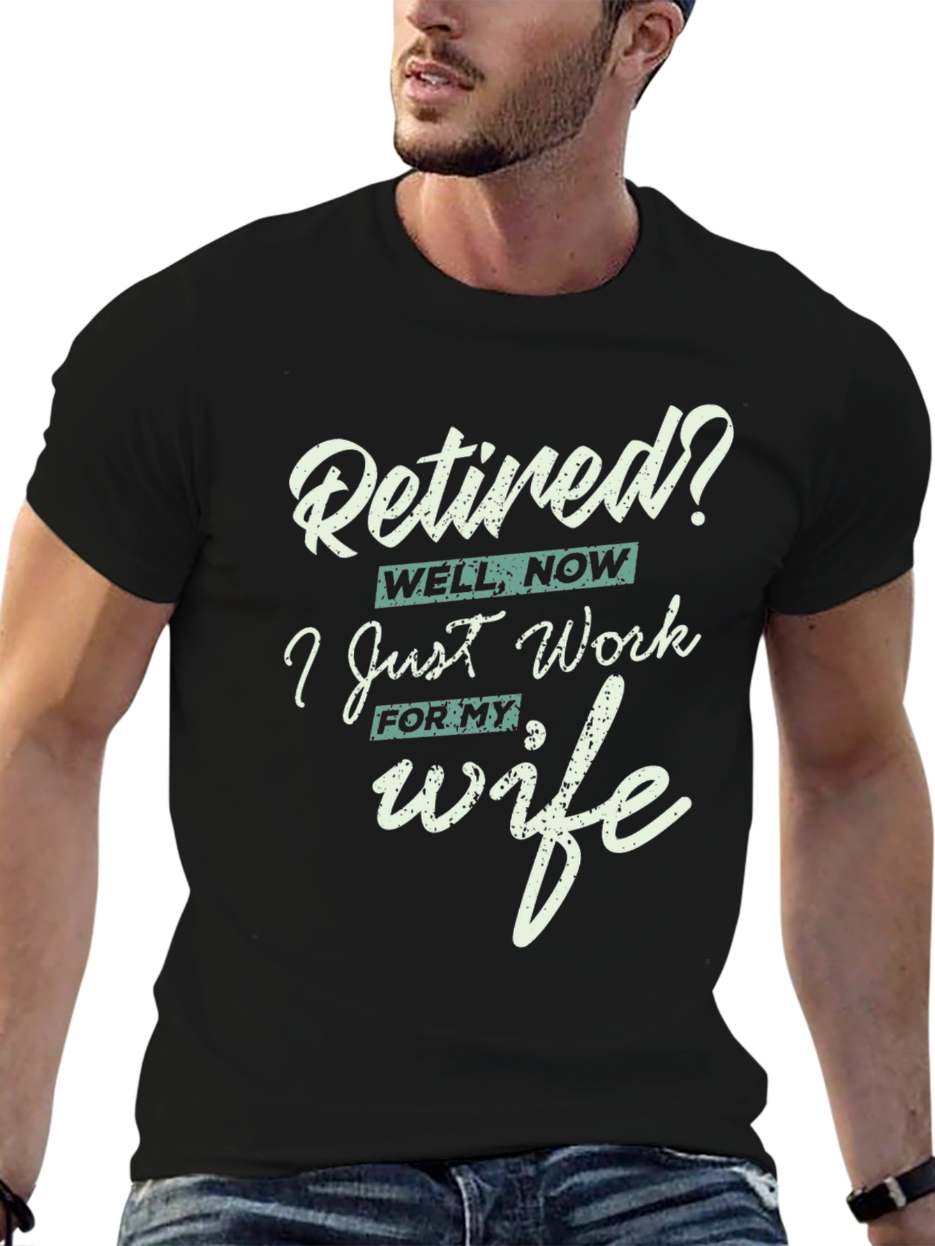 Black Retired? I Work for My Wife Funny T-Shirt view 6