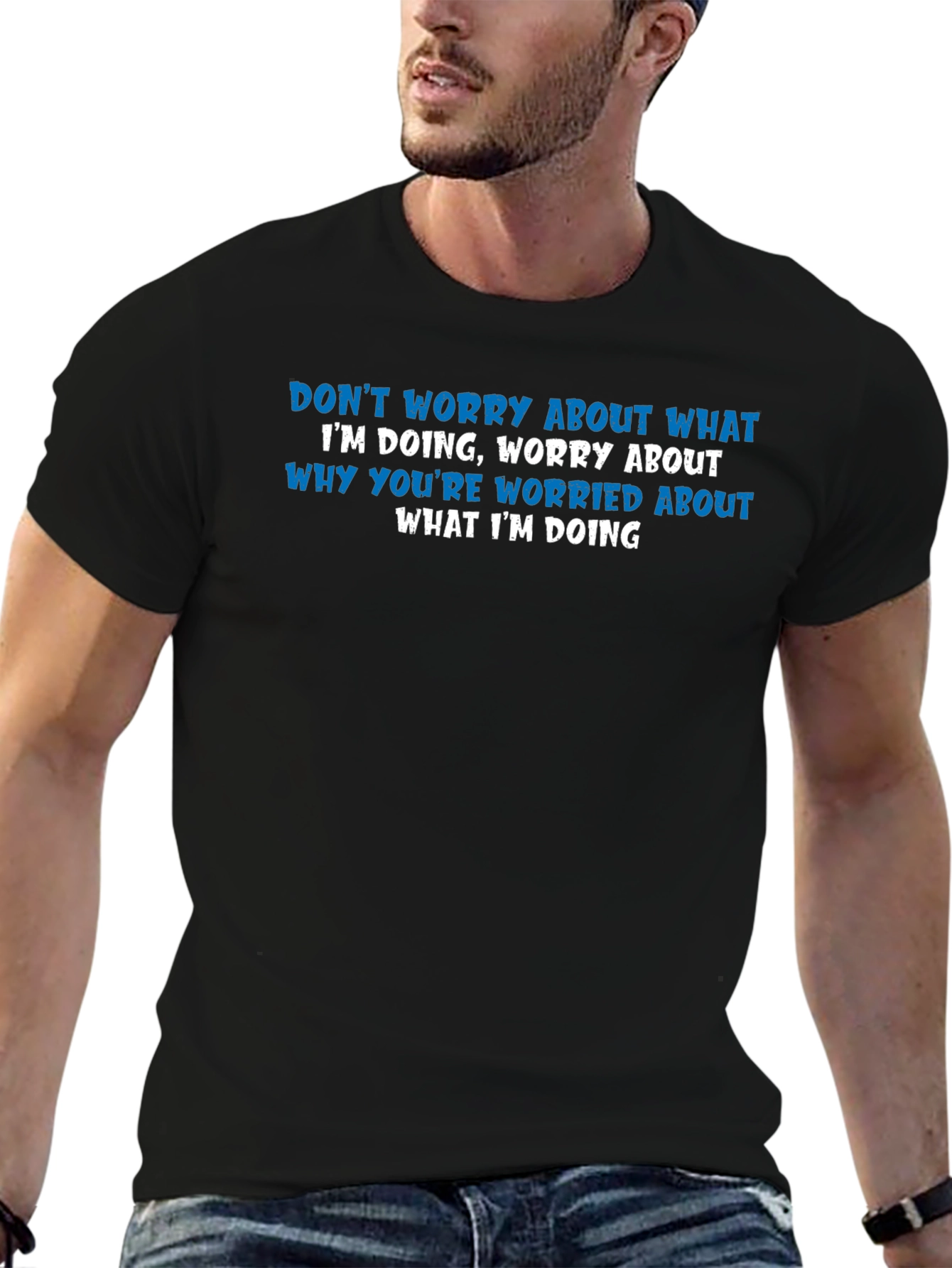 Black Humorous Graphic Tee: Don't Worry About What I'm Doing T-Shirt view 6