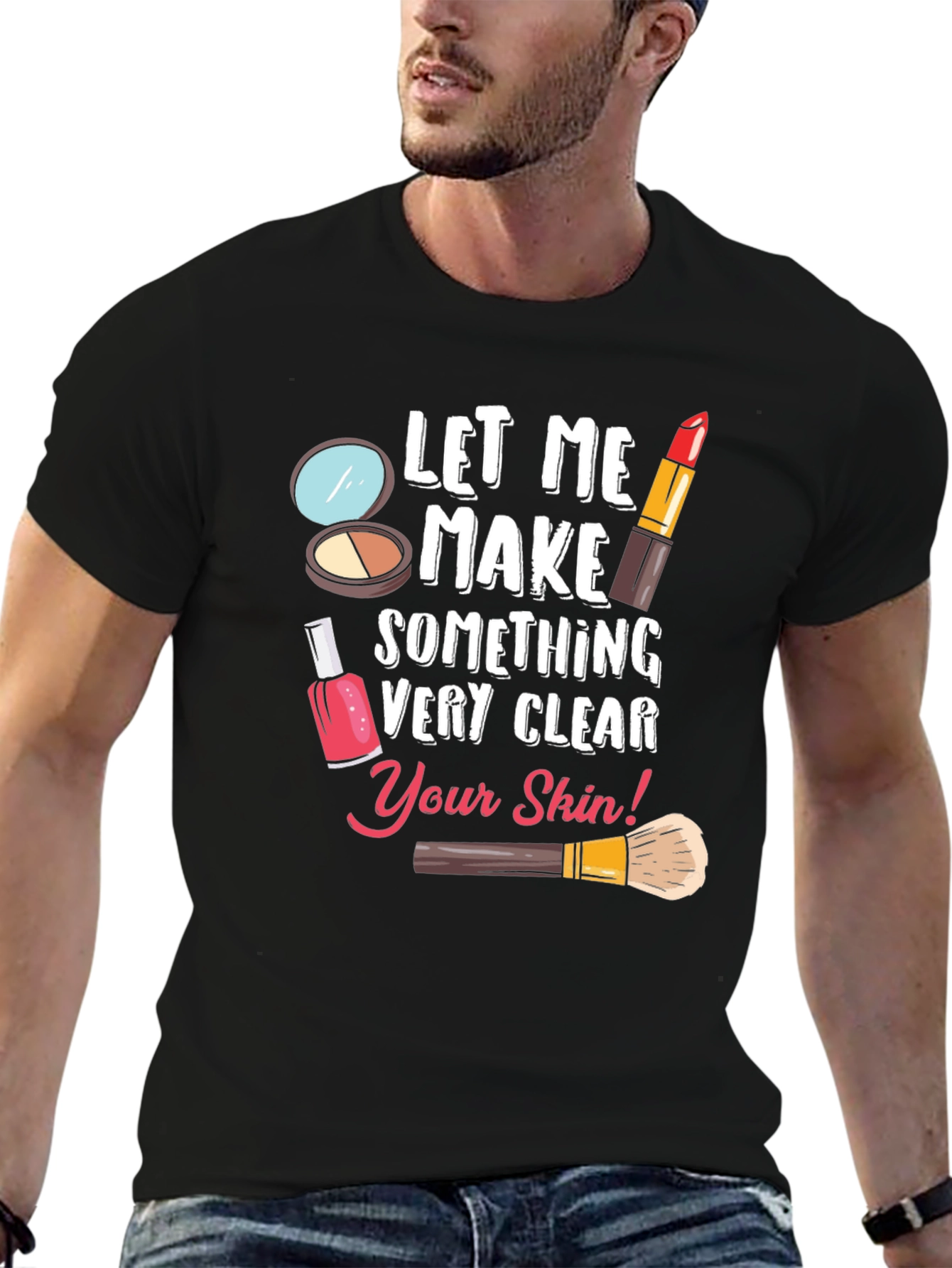 Black Makeup Artist T-Shirt - Let Me Make Something Very Clear view 6