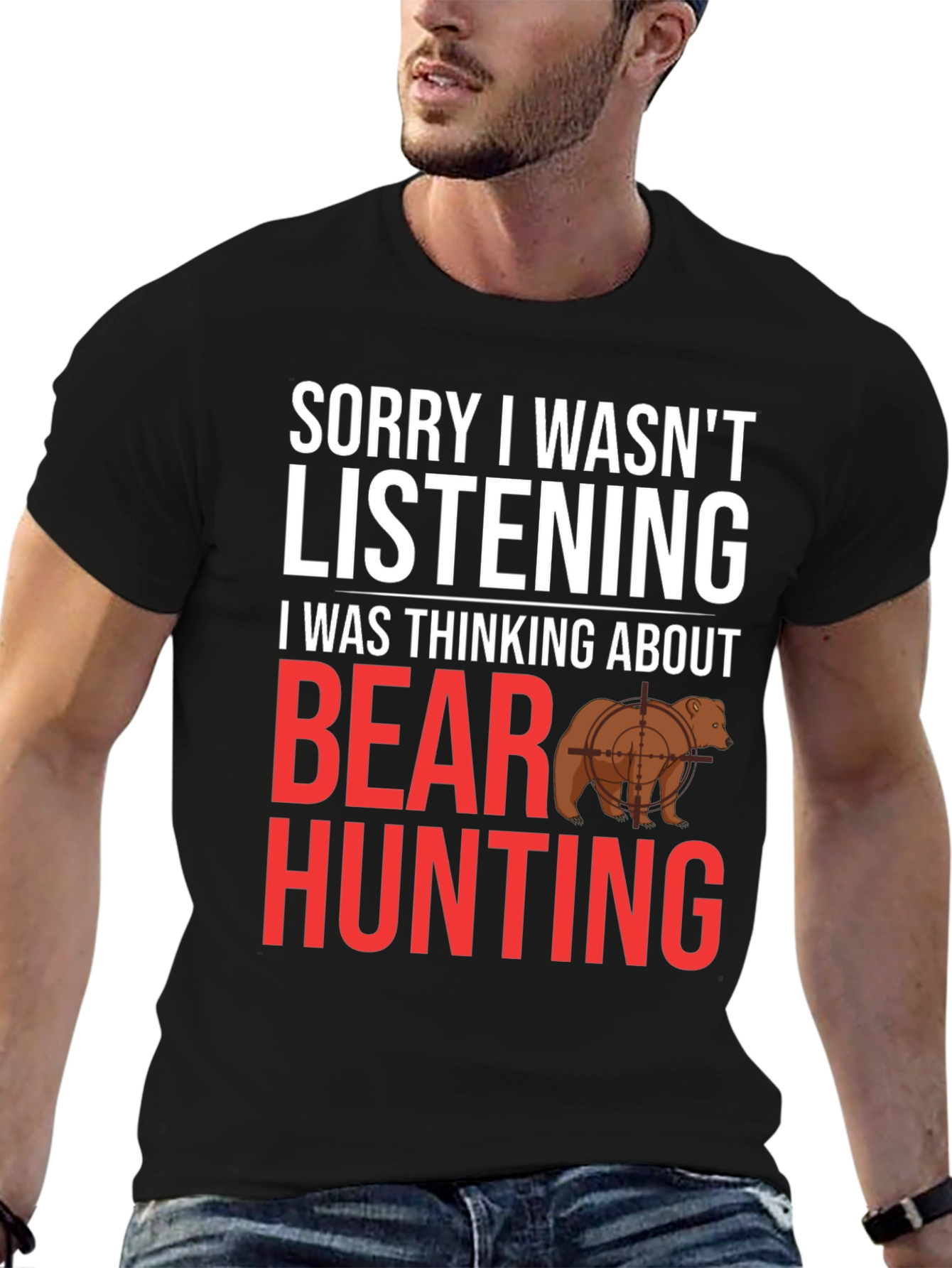 Black Funny Bear Hunting T-Shirt - Sorry Not Listening view 6