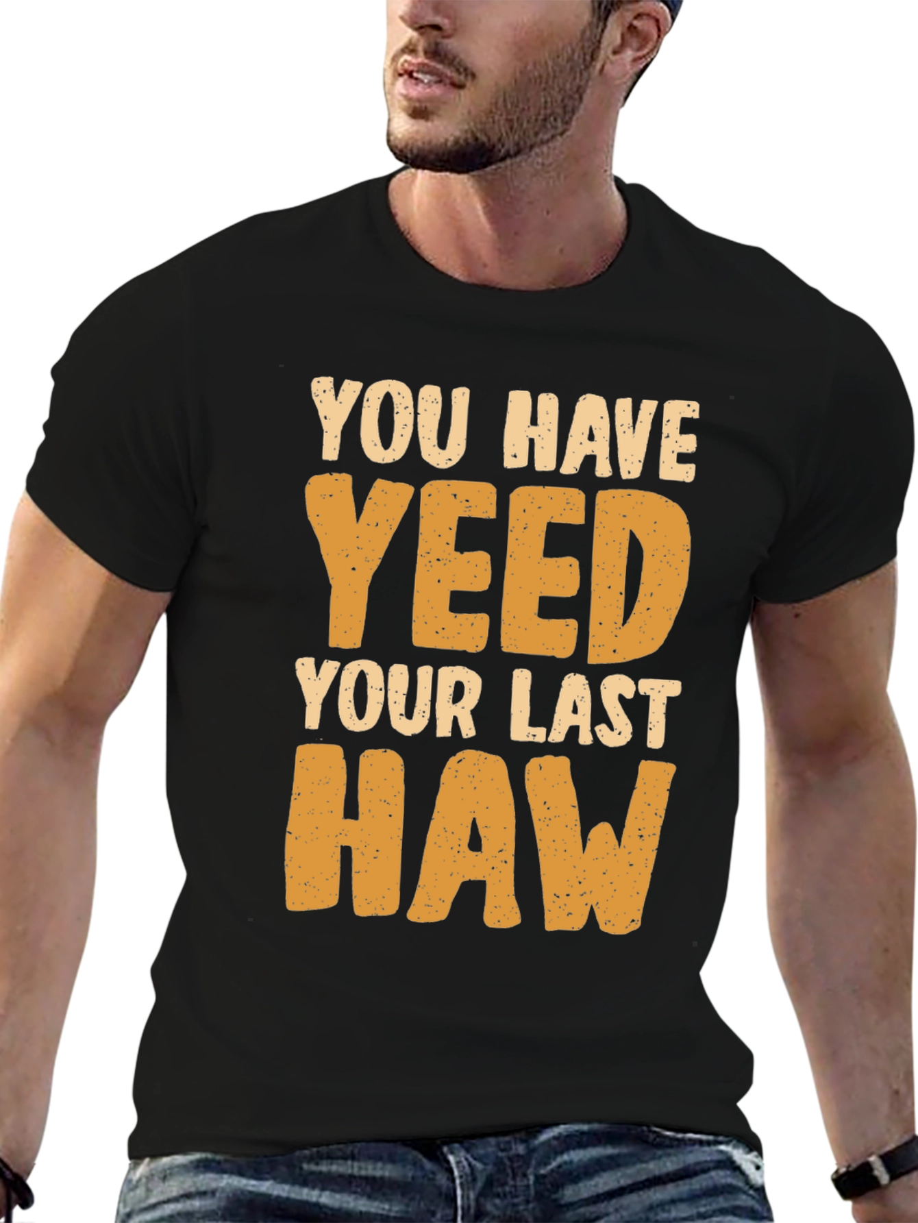 Black You Have Yeeted Your Last Haw Funny T-Shirt view 6