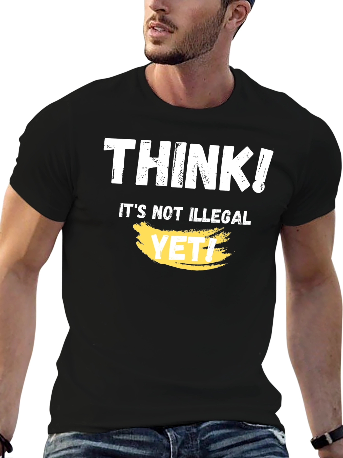Black Think! It's Not Illegal Yet T-Shirt Funny Sarcastic view 6