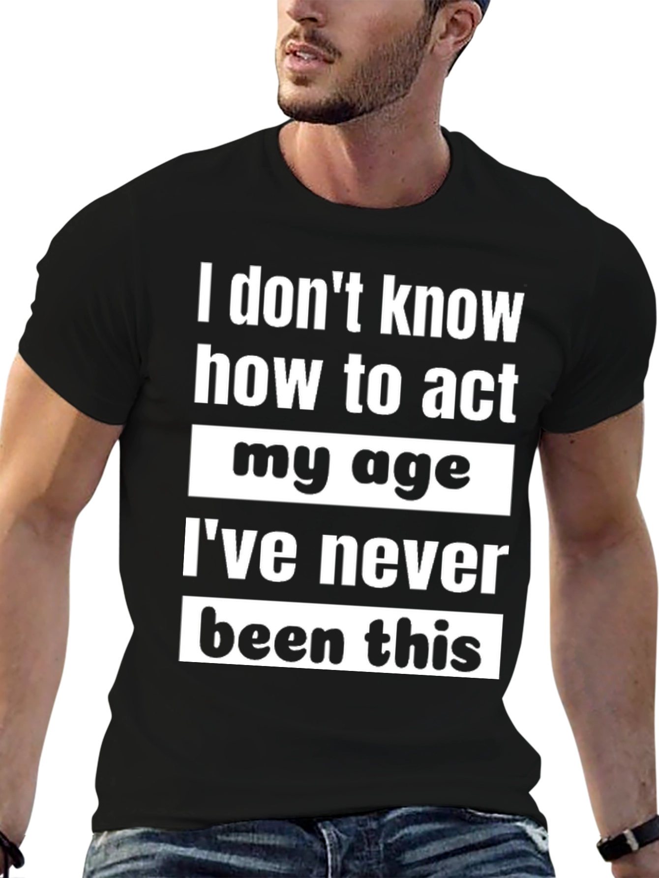 Black Funny "I Don't Know How to Act My Age" Graphic Tee view 6