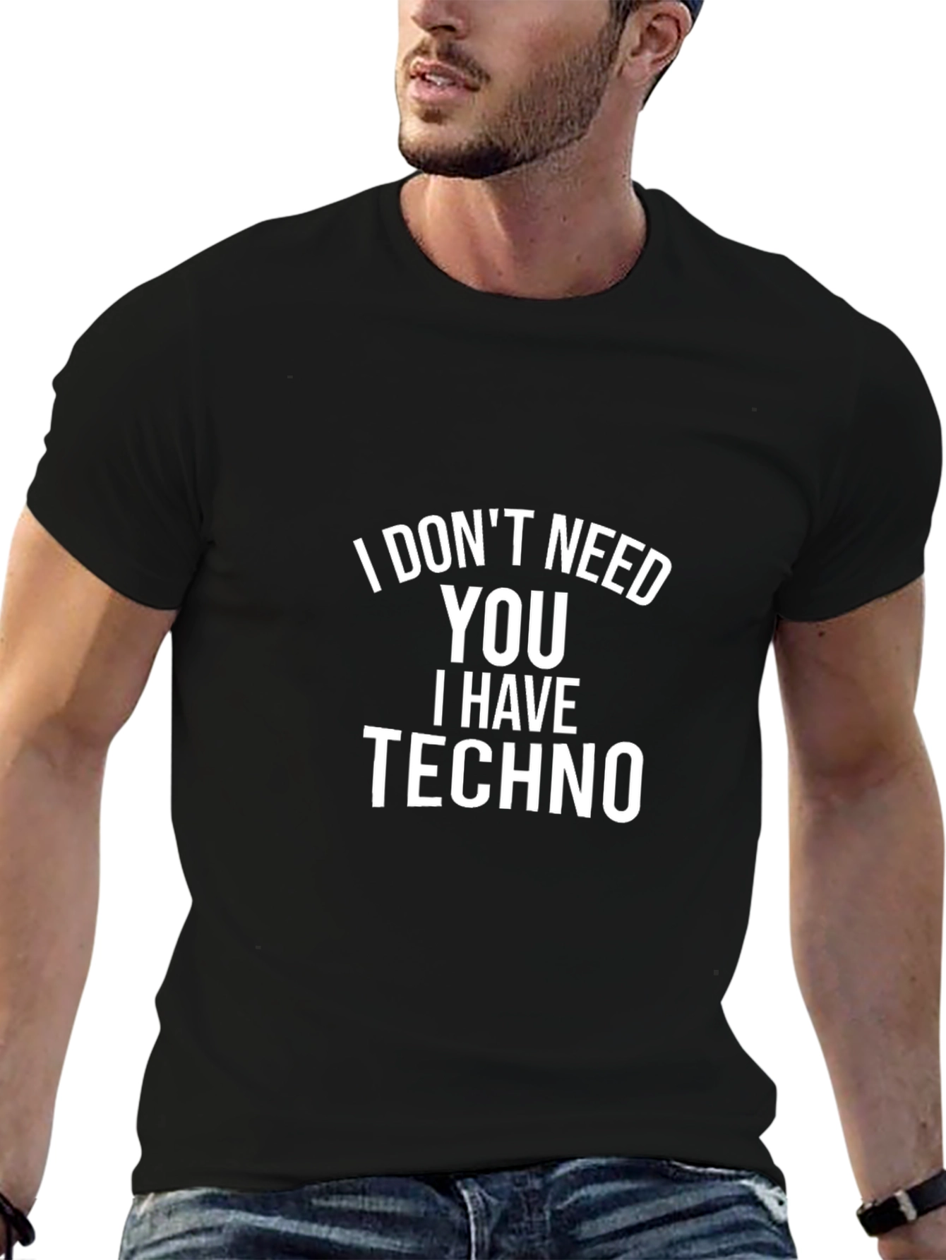 Black I Don't Need You, I Have Techno Black T-Shirt view 6