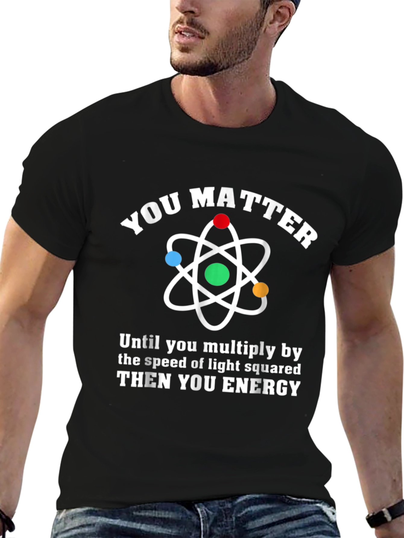 Black You Matter Then You Energy Physics Humor T-Shirt view 6