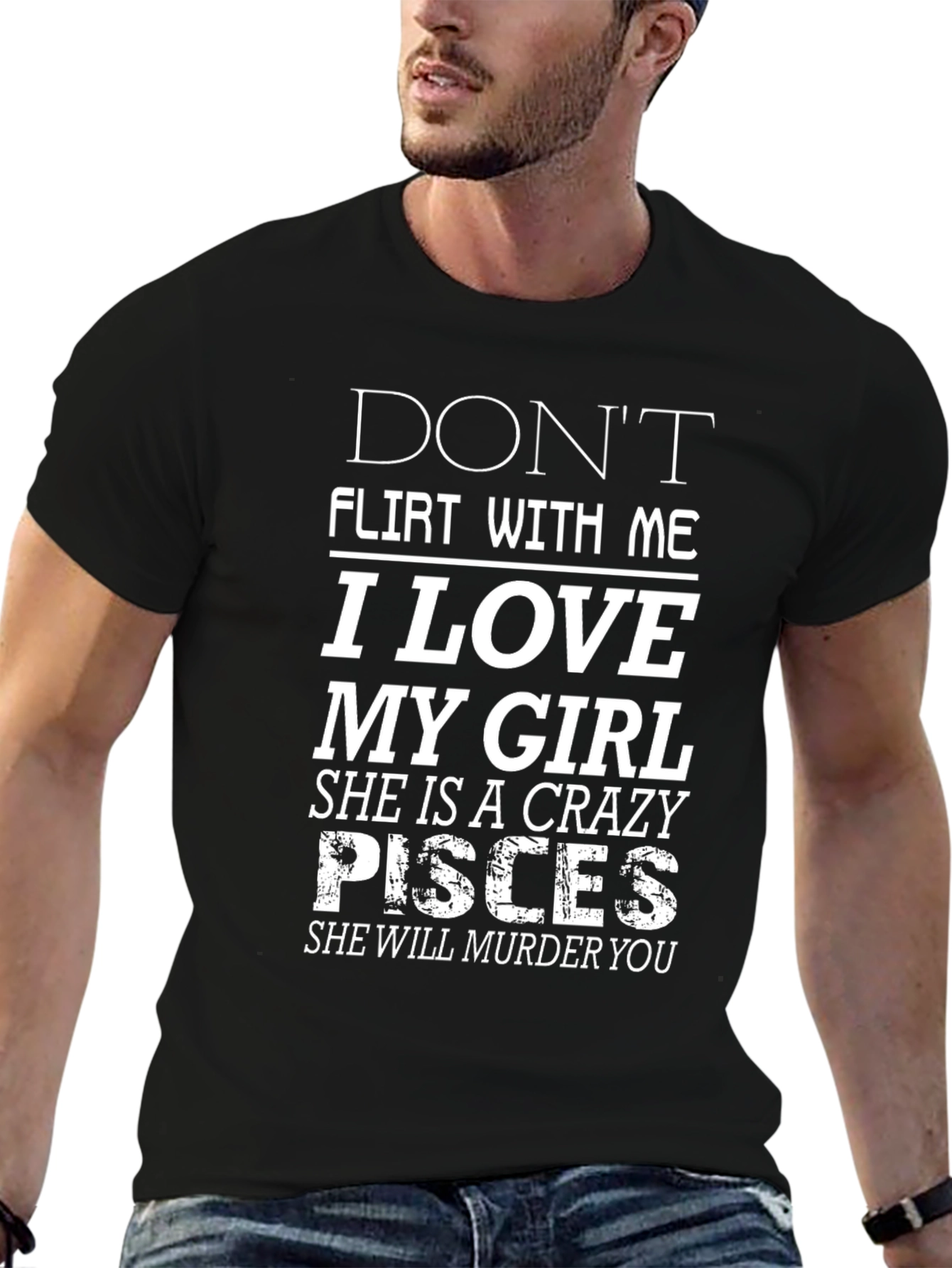 Black Don't Flirt With Me, I Love My Girl, Crazy Pisces T-Shirt view 6