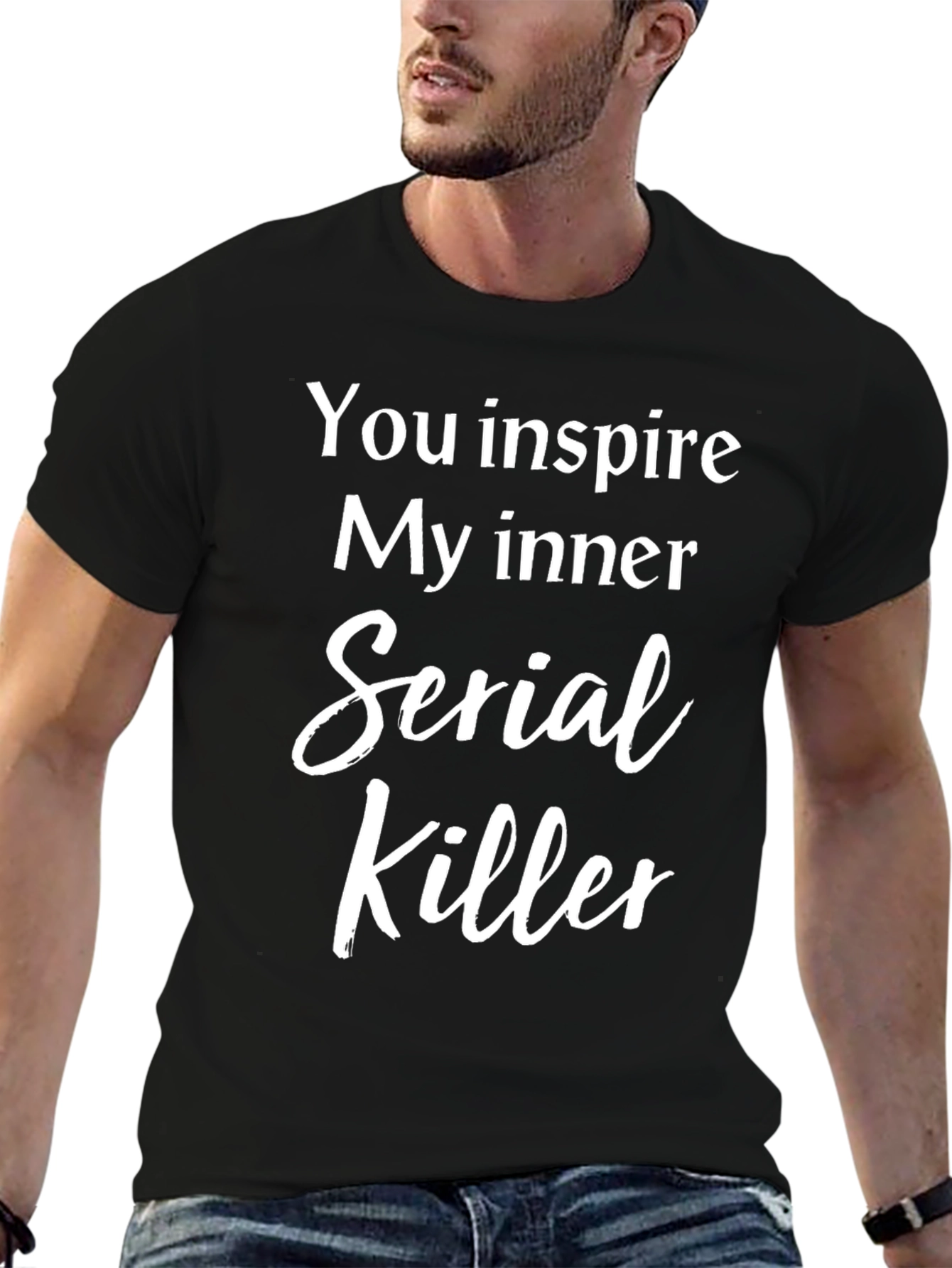 Black You Inspire My Inner Serial Killer T-Shirt view 6
