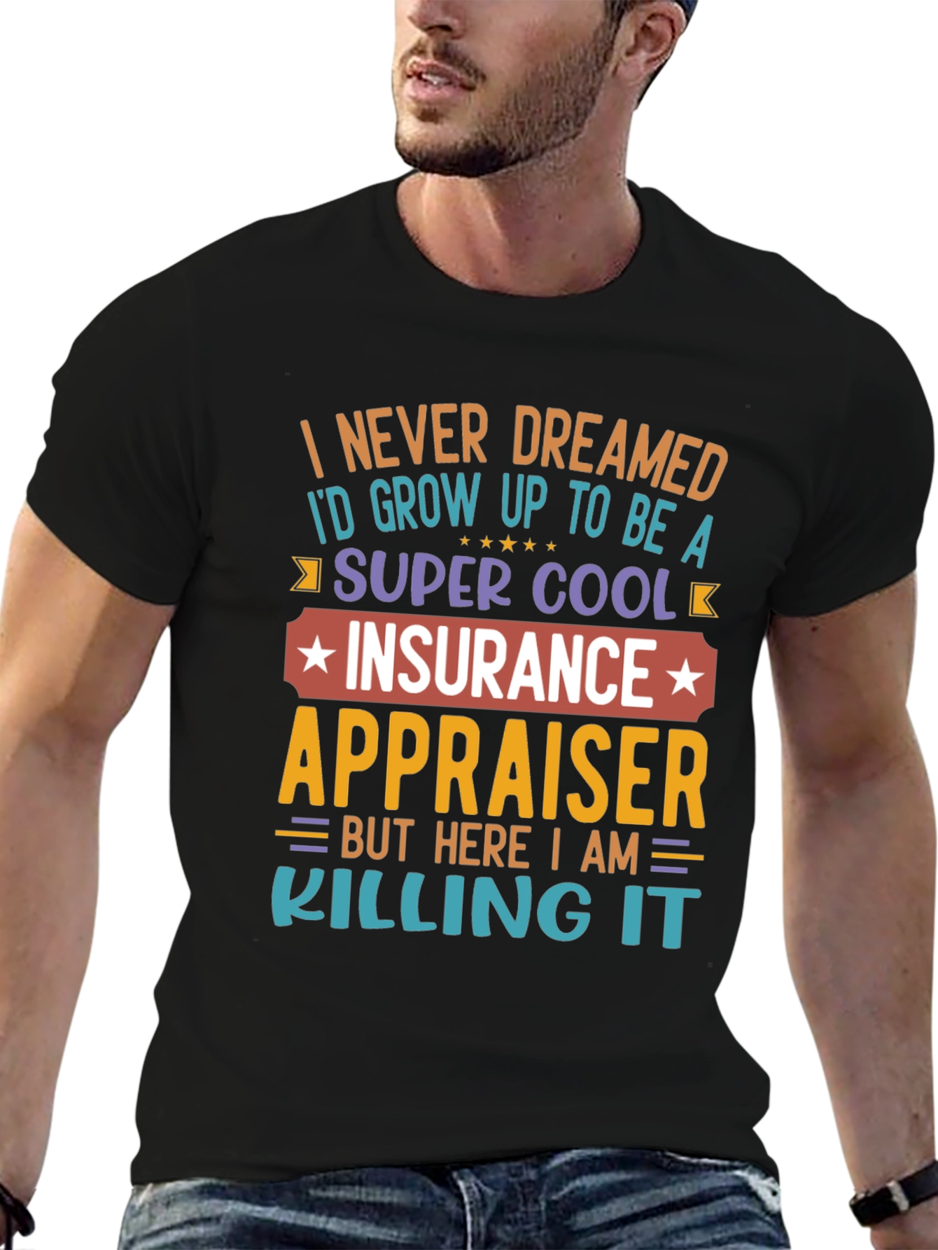 Black Insurance Appraiser T-Shirt - Never Dreamed view 6