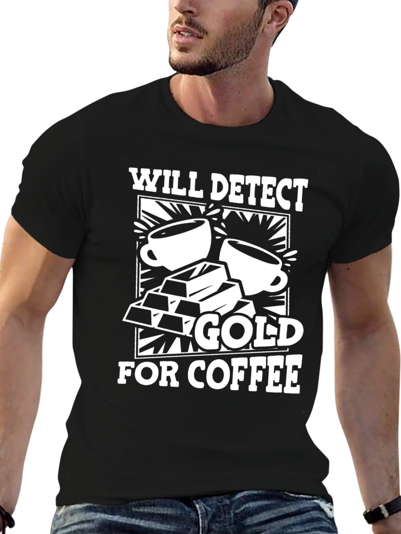Black Will Detect Gold for Coffee Graphic T-Shirt view 6