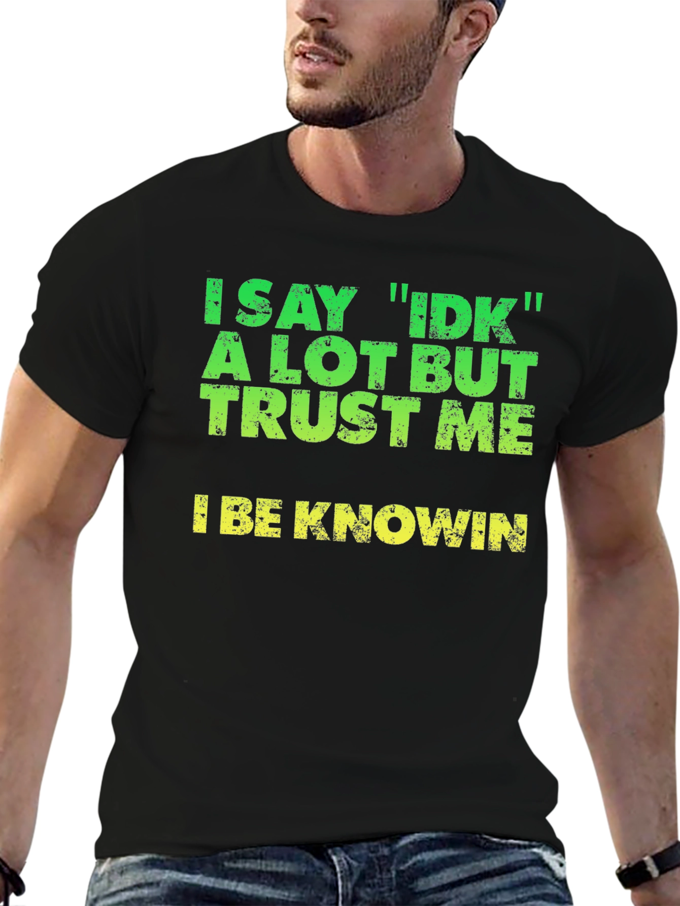 Black I Say IDK T-Shirt - Funny Sarcastic Tee view 6
