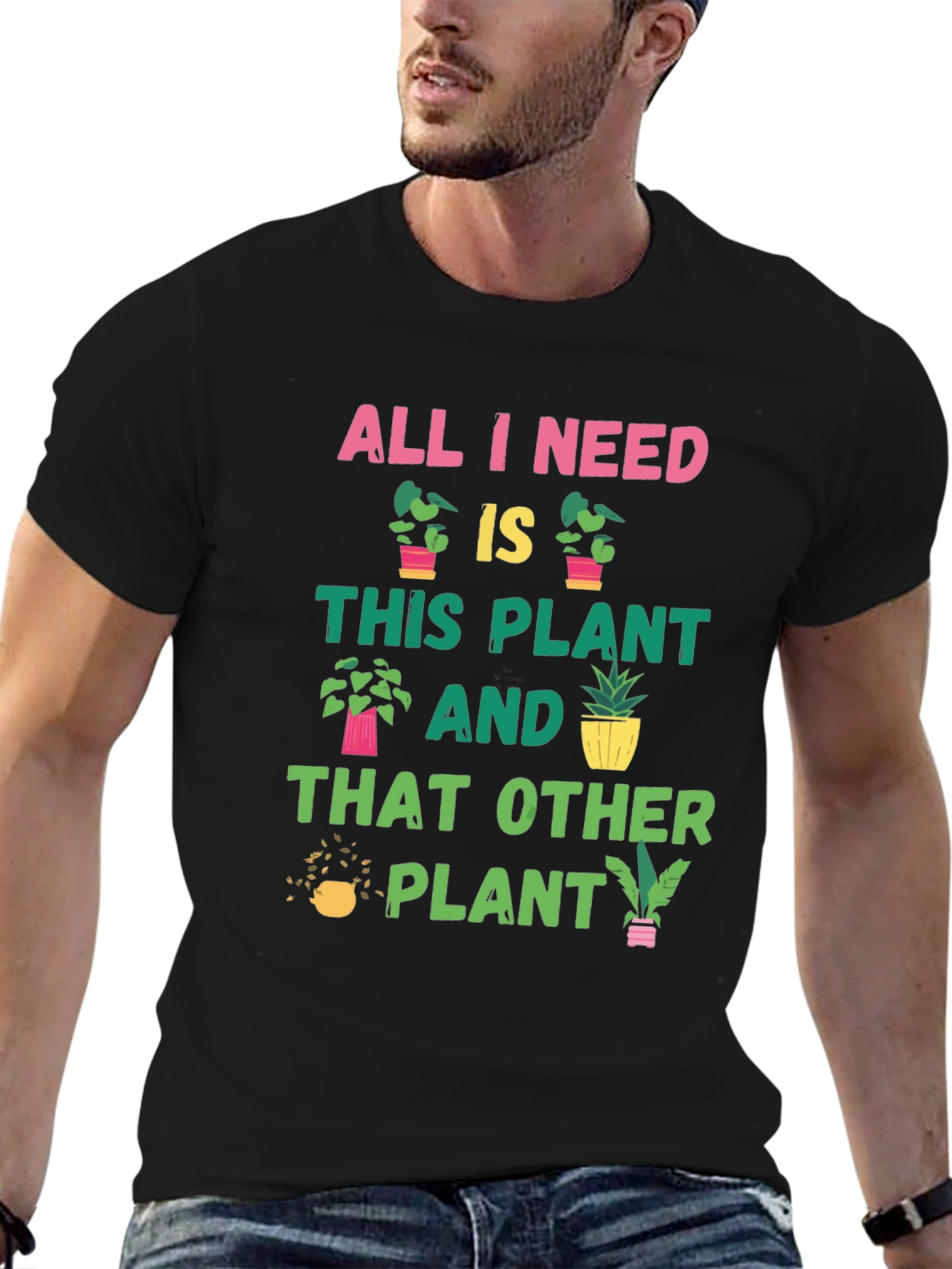 Black Plant Lover T-Shirt: All I Need Is Plants view 6