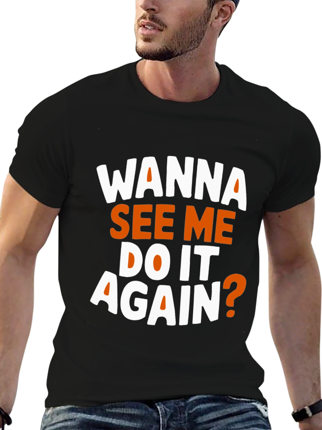 Black Wanna See Me Do It Again? Graphic T-Shirt view 6