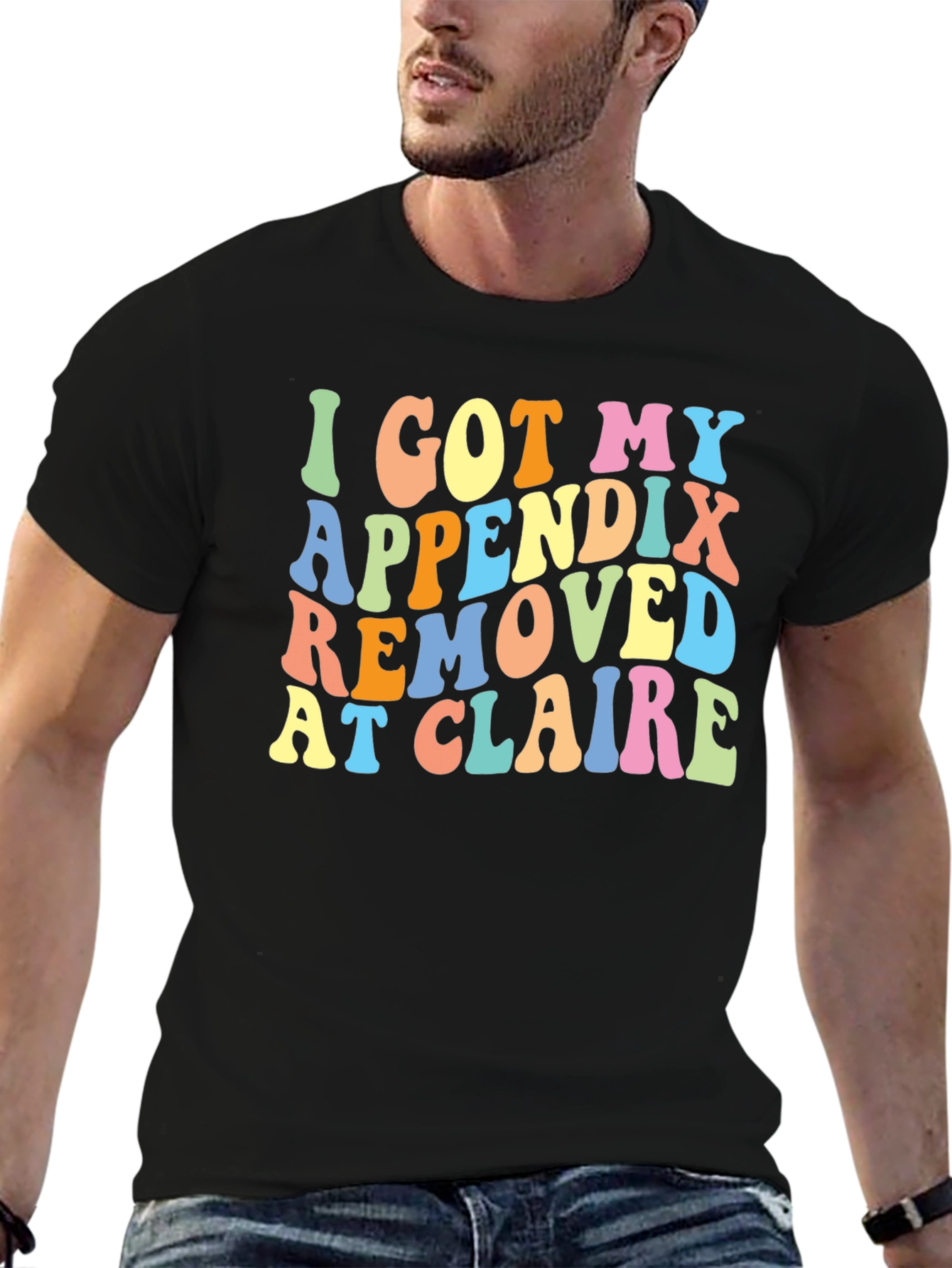 Black I Got My Appendix Removed at Claire T-Shirt view 6
