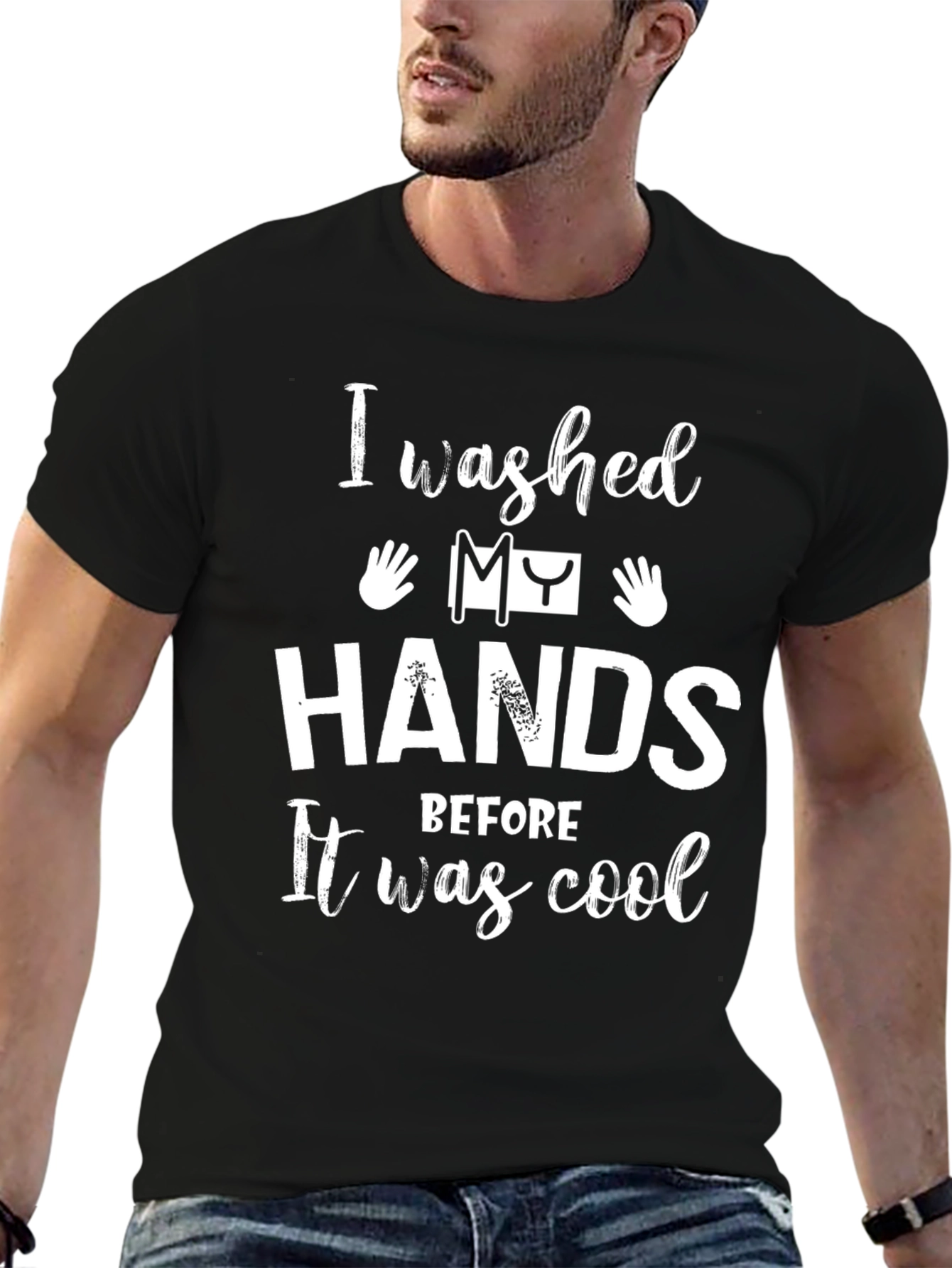 Black I Washed My Hands Before It Was Cool T-Shirt view 6