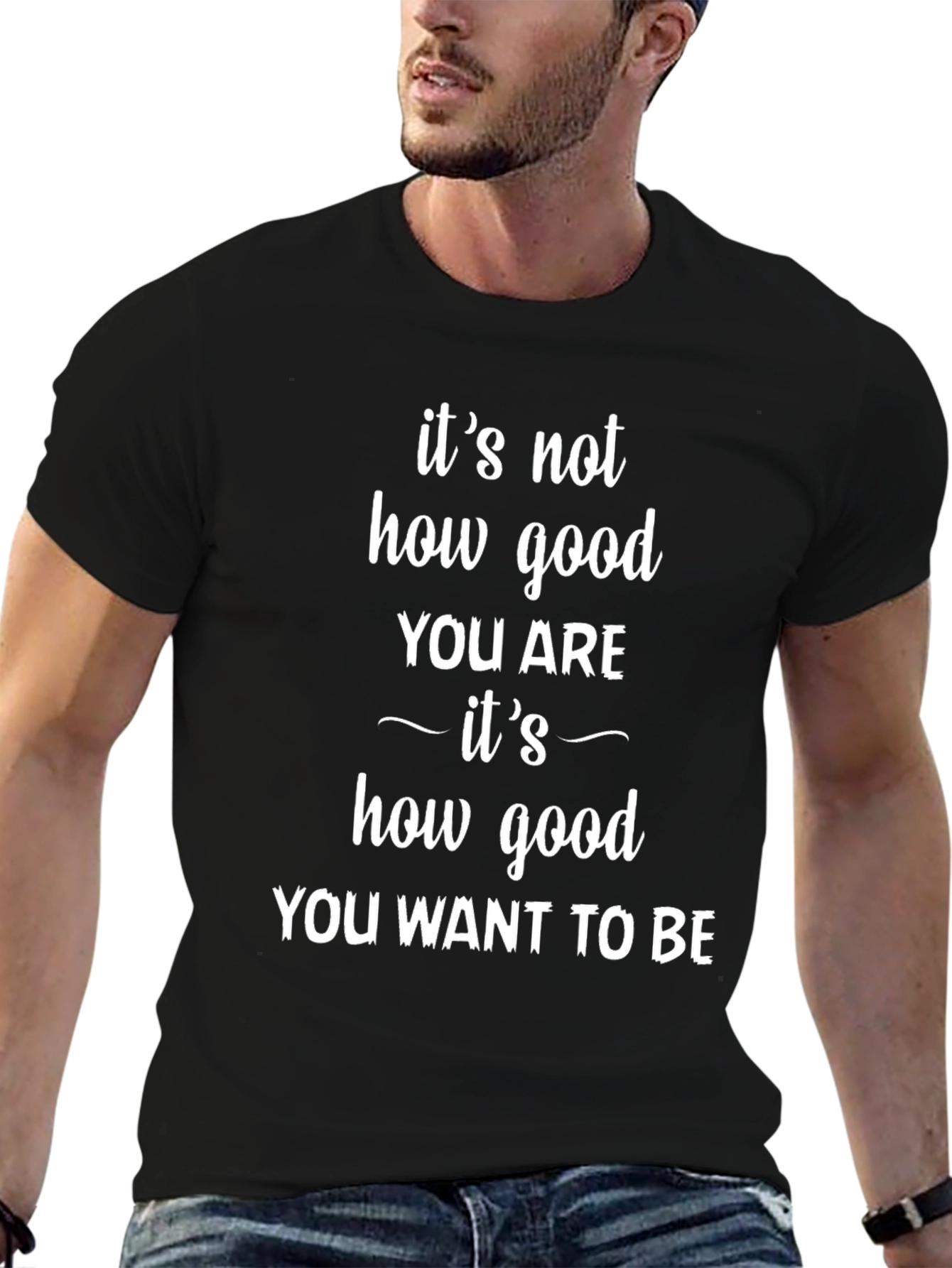 Black Motivational T-Shirt: It's Not How Good You Are view 6