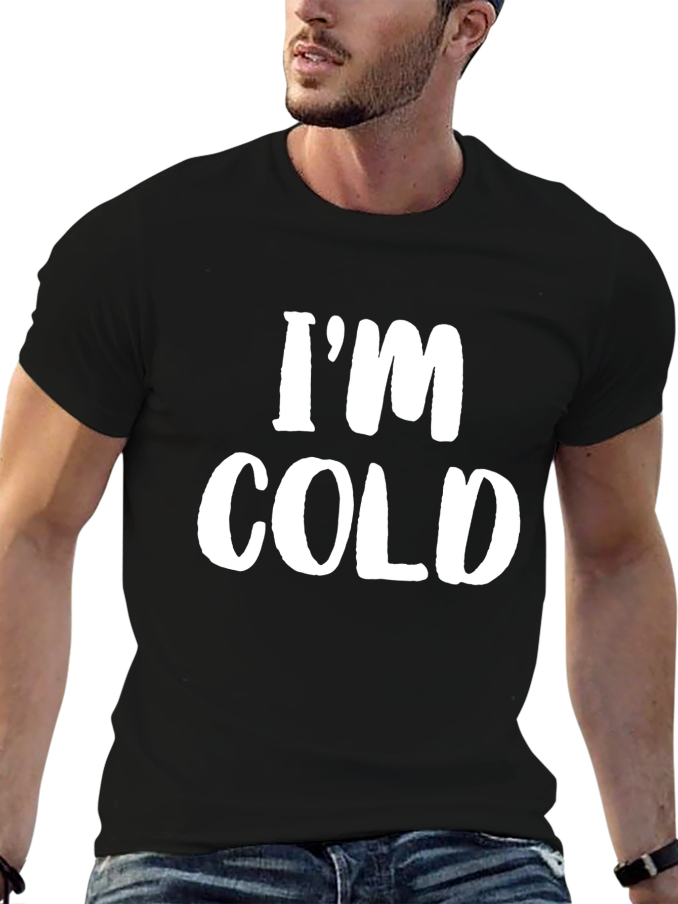 Black I'm Cold T-Shirt - Funny Sarcastic Tee view 6