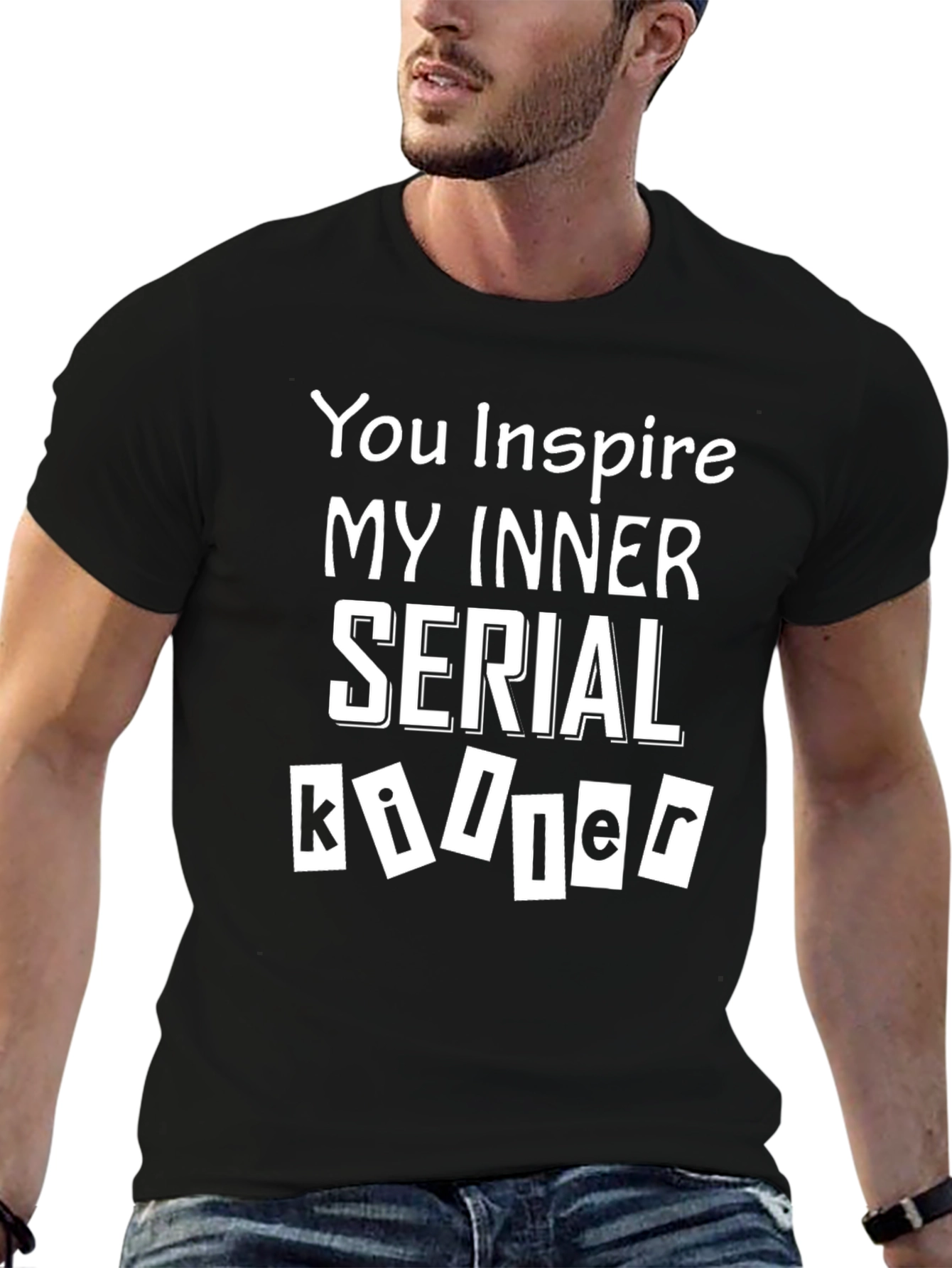 Black You Inspire My Inner Serial Killer T-Shirt view 6