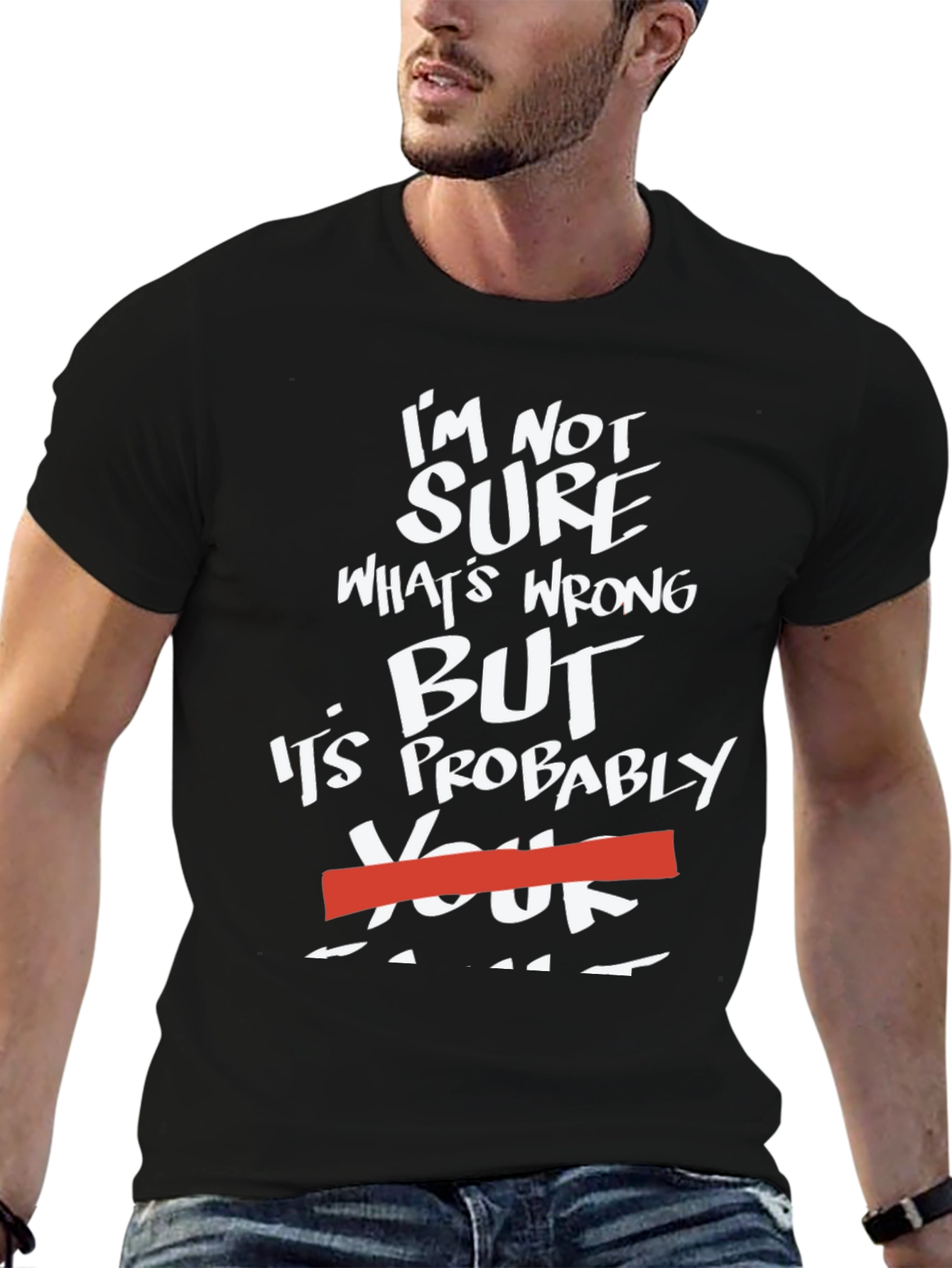 Black Funny Sarcastic Humor T-Shirt - "It's Probably Your Fault" view 6