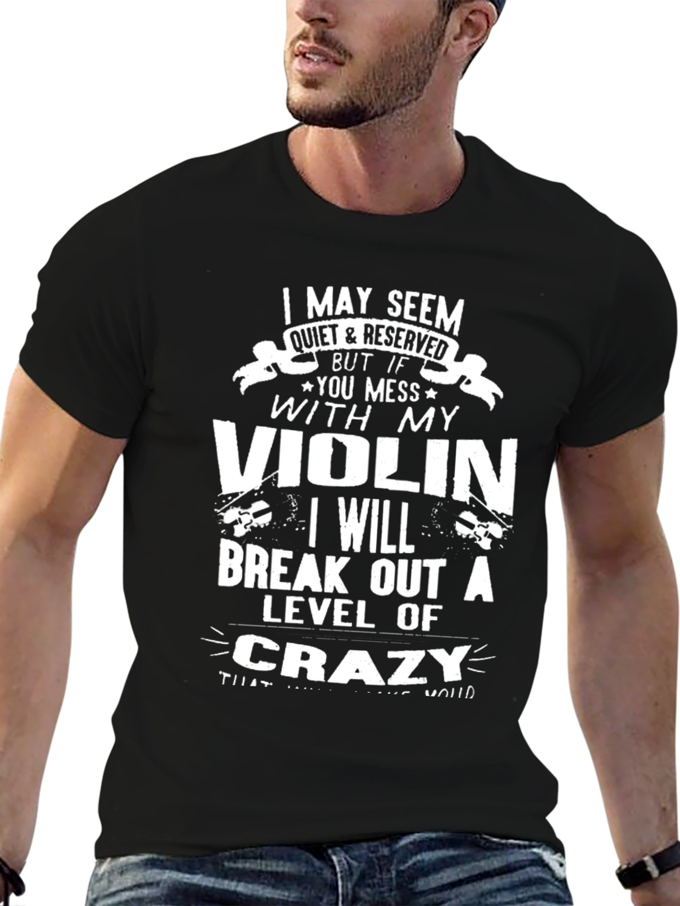 Black Violin Lover T-Shirt: Quiet & Reserved, But Mess With My Violin... view 6