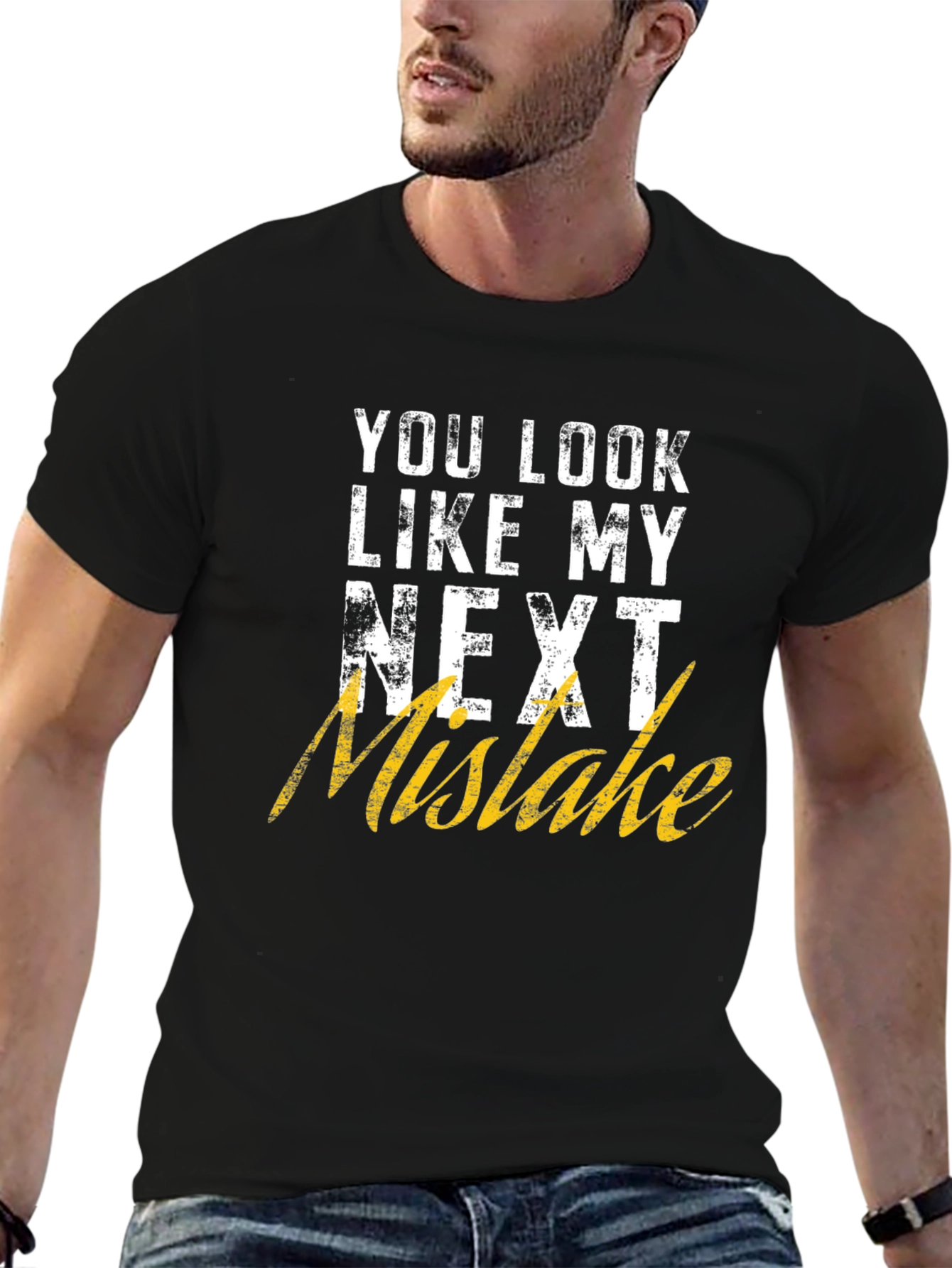 Black Funny Graphic T-Shirt: You Look Like My Next Mistake view 6