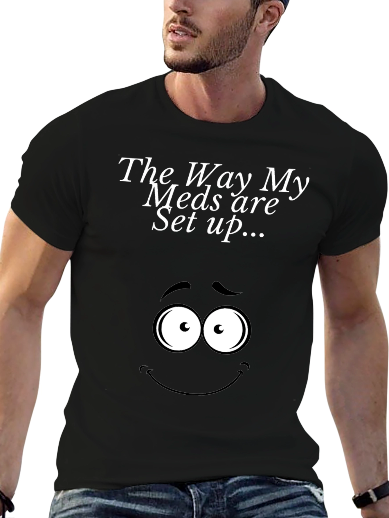 Black The Way My Meds Are Set Up T-Shirt view 6