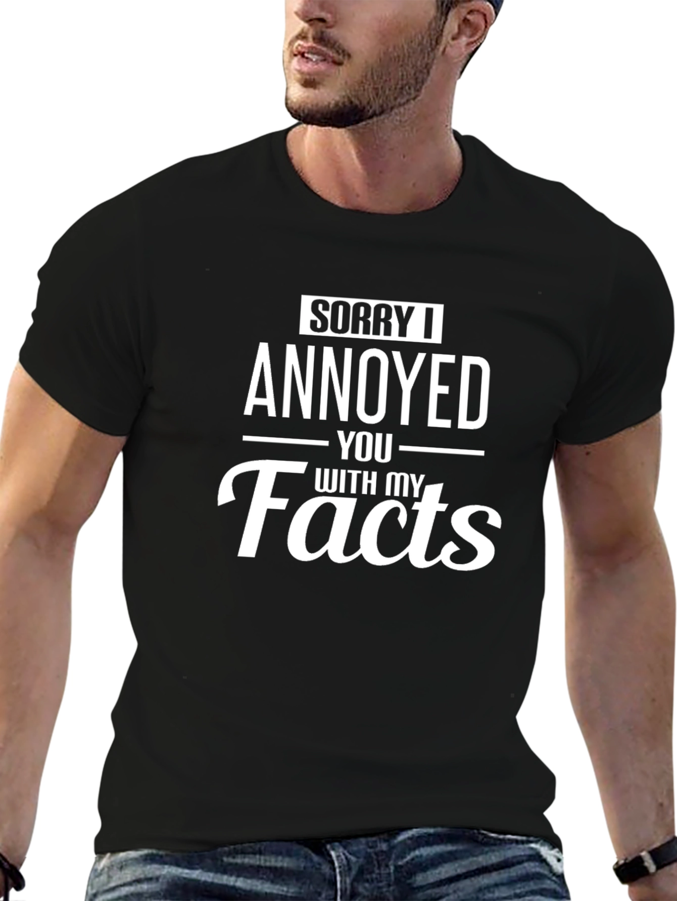 Black Sorry I Annoyed You With My Facts T-Shirt view 6