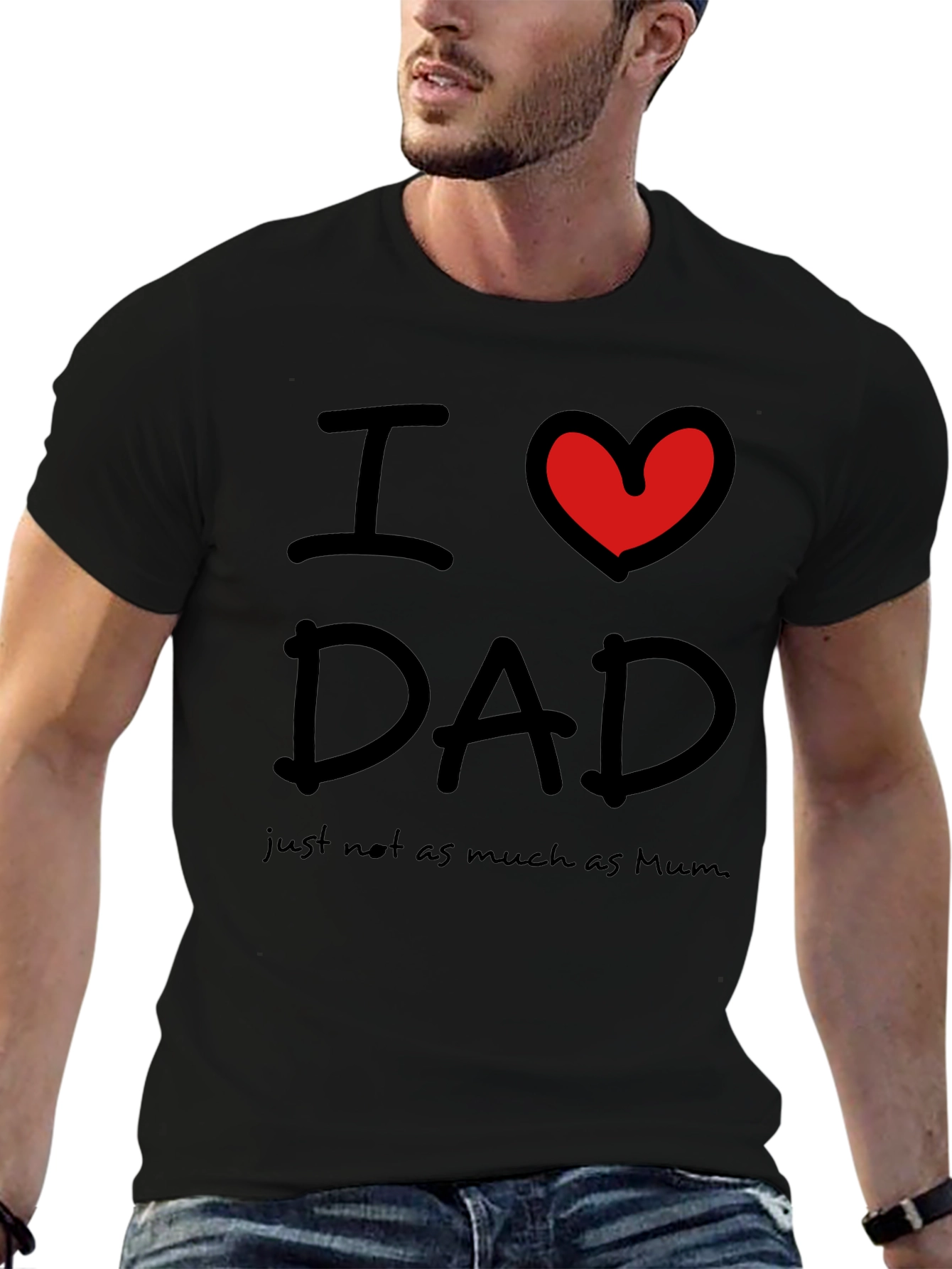 Black I Love Dad, Just Not As Much As Mum T-Shirt view 6
